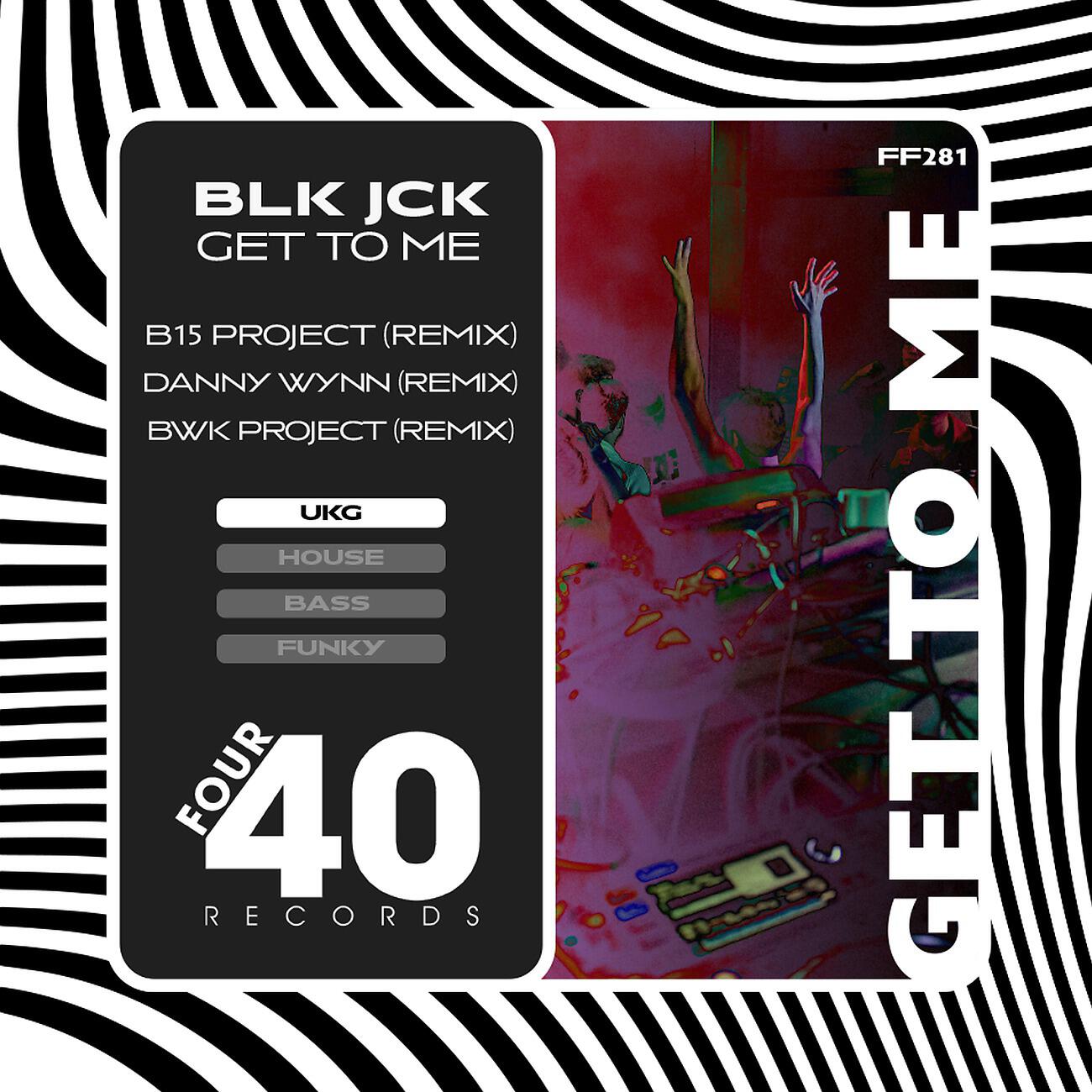 BLK JCK - Get To Me (Everyday) (B15 Project Remix)