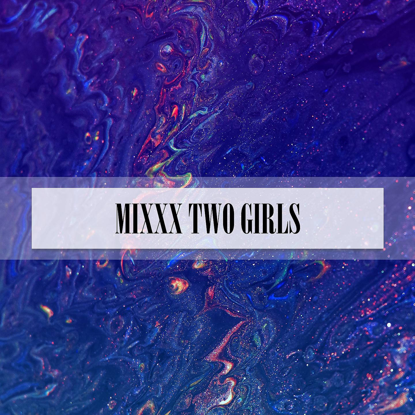 Постер альбома MIXXX TWO GIRLS