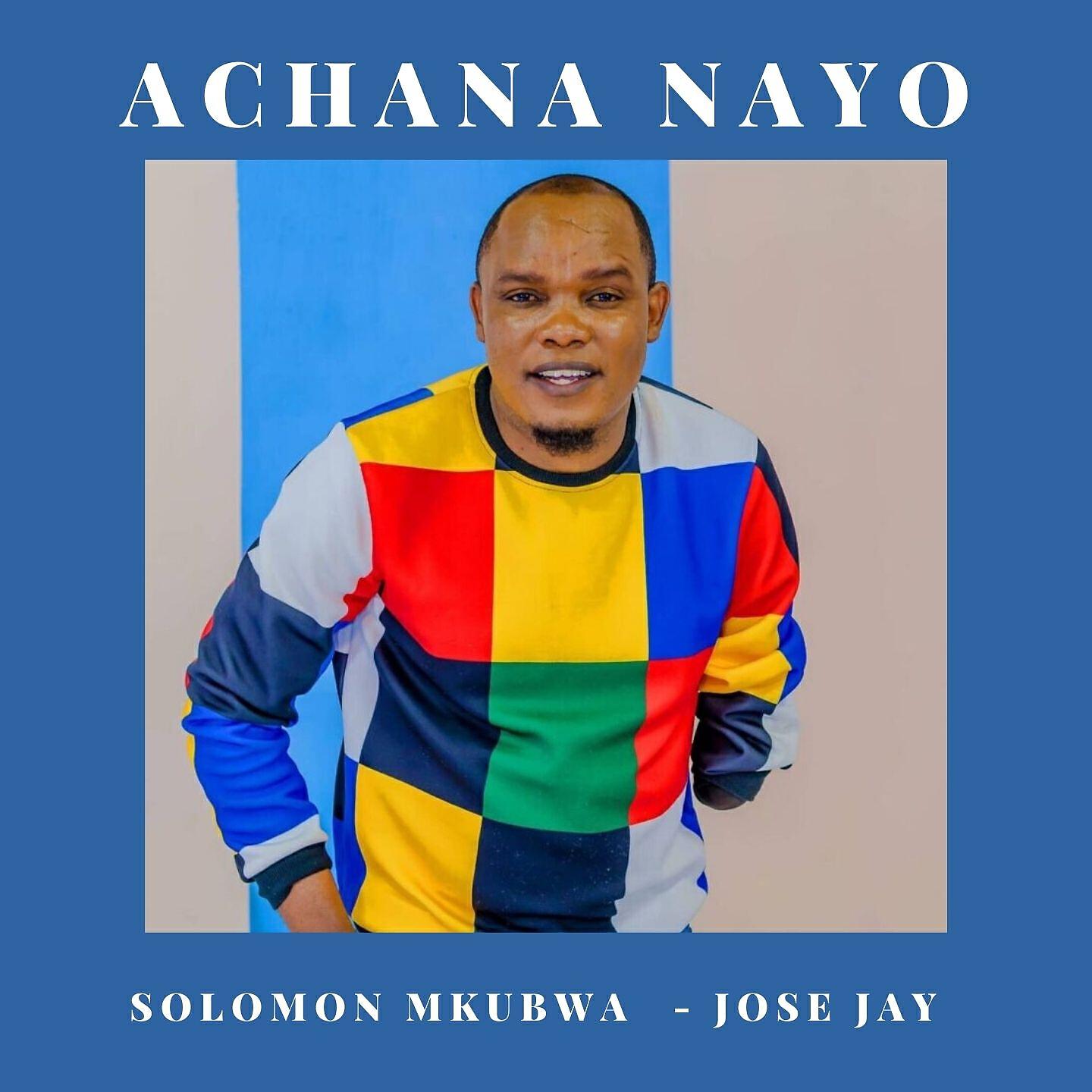 SOLOMON MKUBWA - Achana Nayo