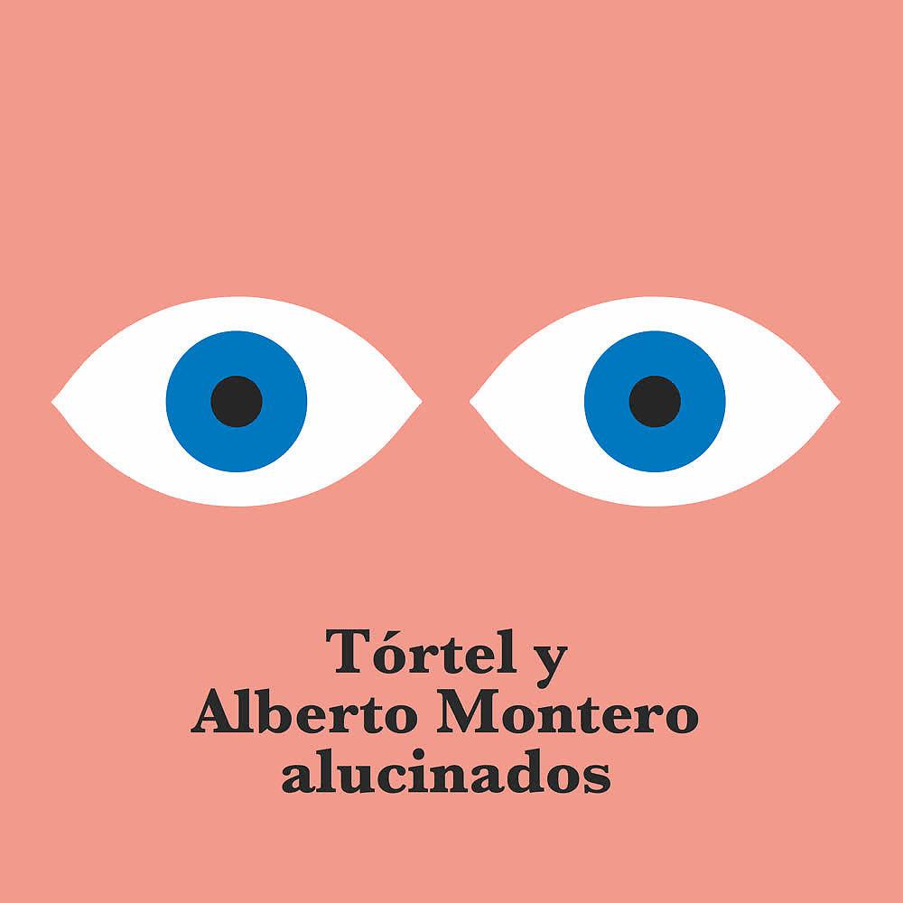 Постер альбома Tórtel y Alberto Montero Alucinados