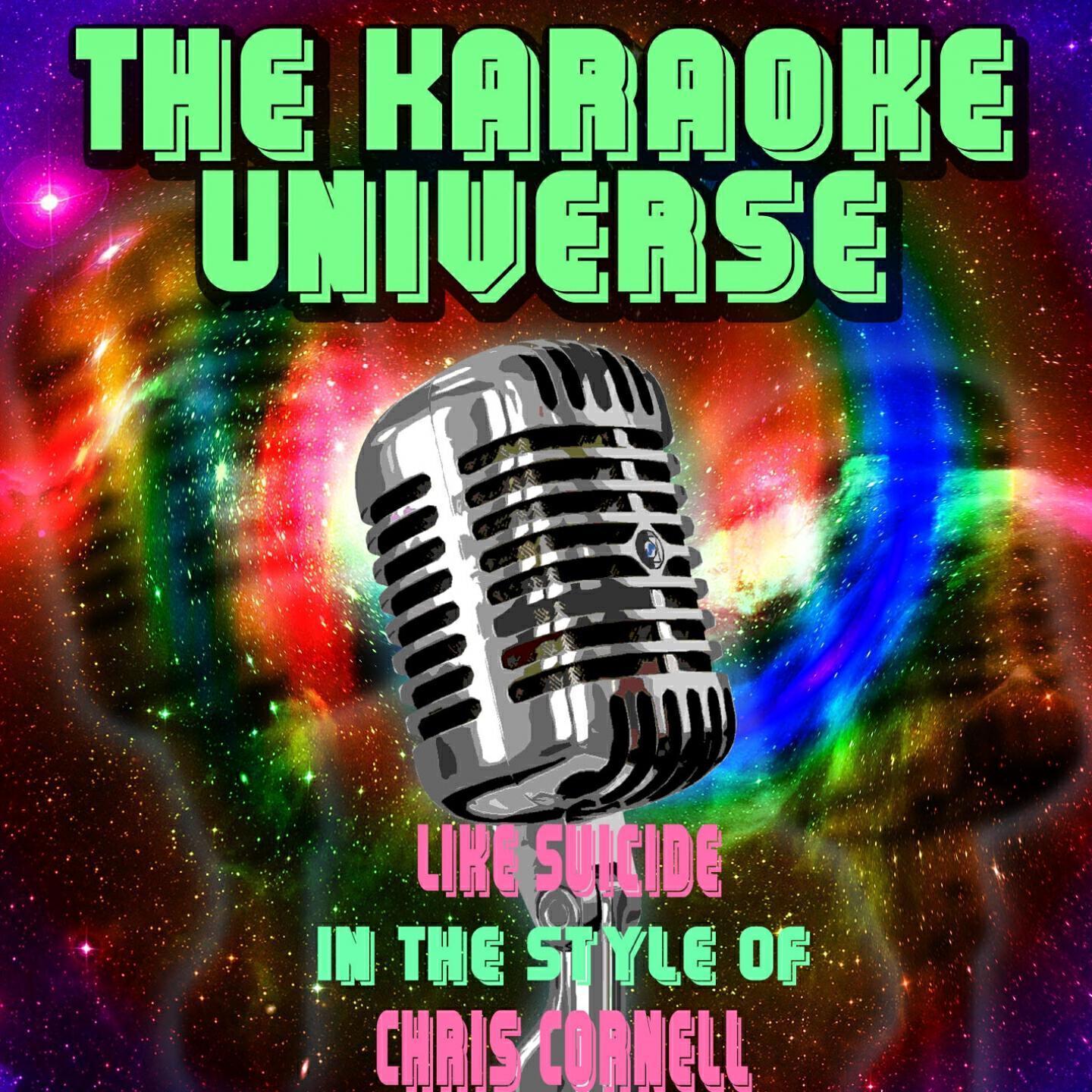 The Karaoke Universe - Like Suicide (Karaoke Version) [In the Style of Chris Cornell]