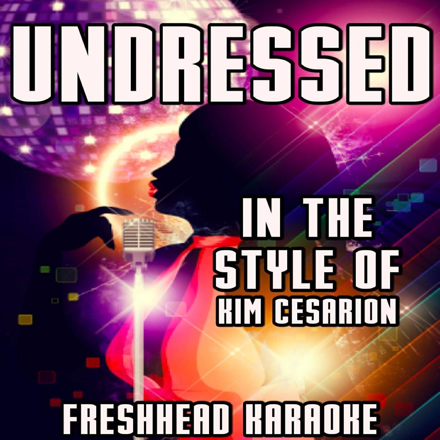 Freshhead Karaoke - Undressed (Karaoke Vocal Version) [In the Style of Kim Cesarion]