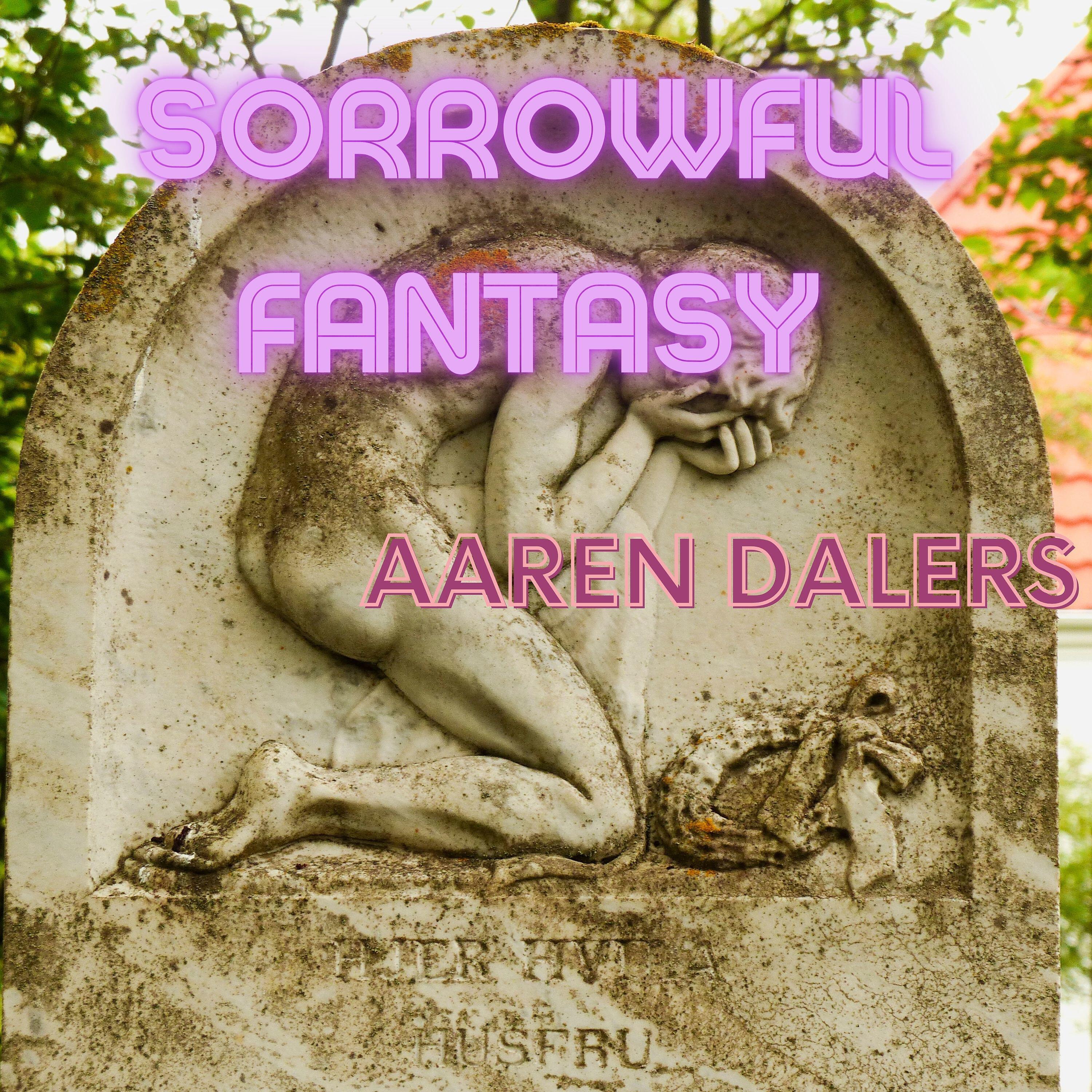 Aaren Dalers - Sorrowful Fantasy