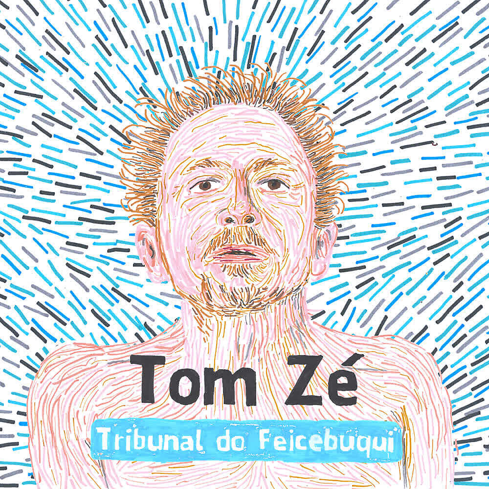 Tom Zé - Tribunal do Feicebuqui