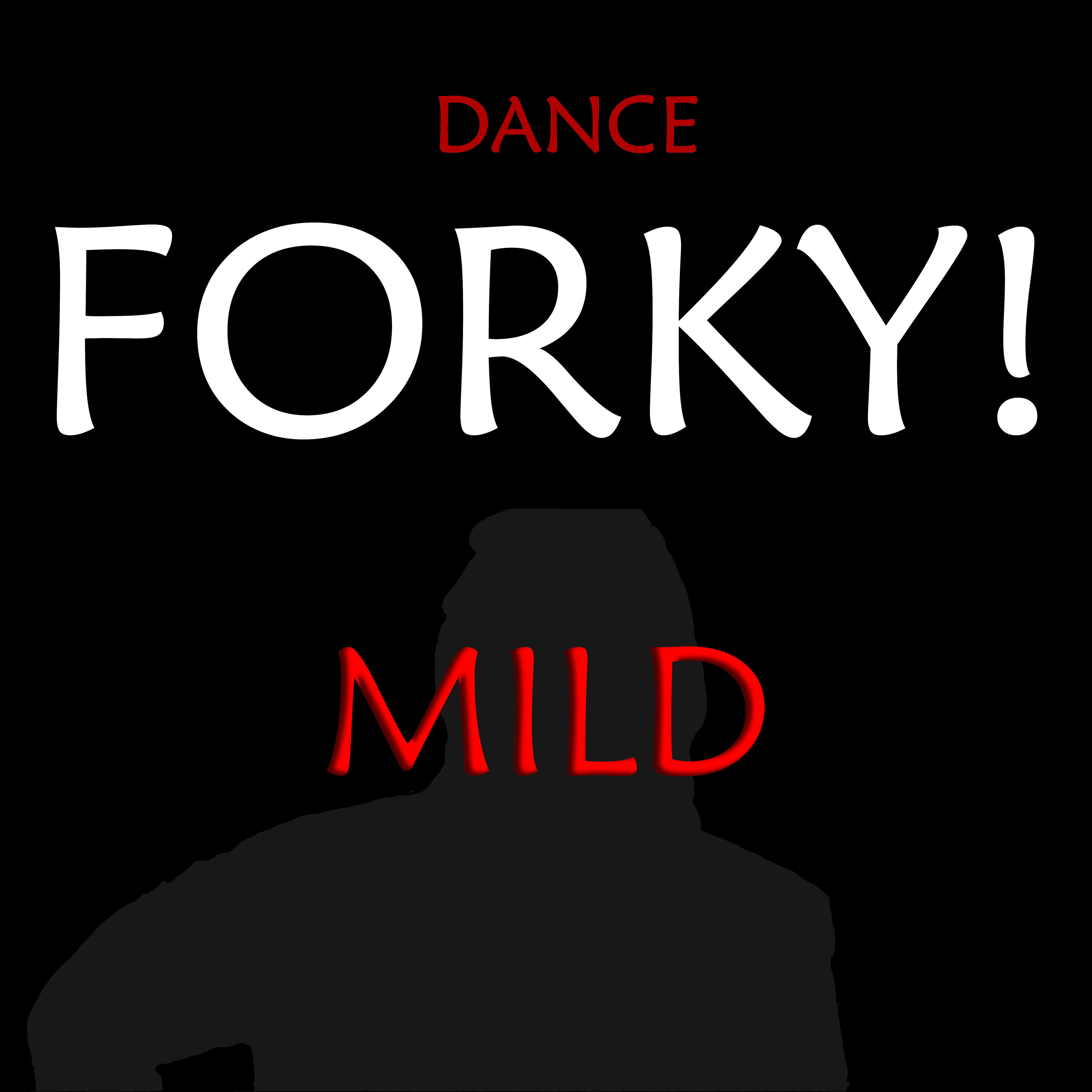 MILD - Dance forky!