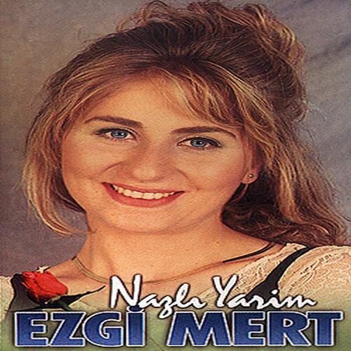 Ezgi Mert - Nazlı Yarim