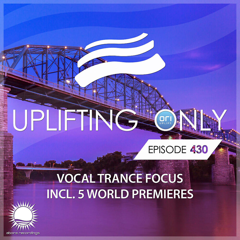 Ori Uplift Radio - Uplifting Only (UpOnly 430) (You're Listening)