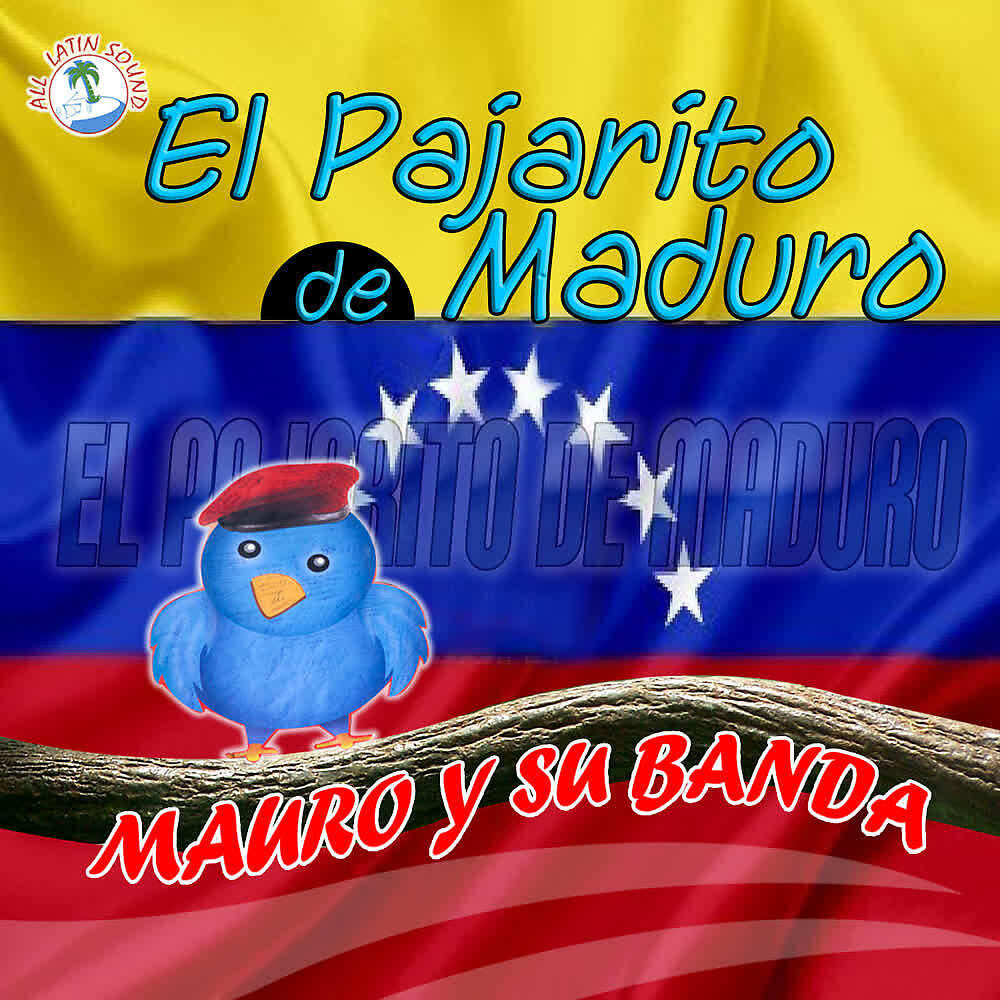 Mauro Y Su Banda - El Pajarito de Maduro