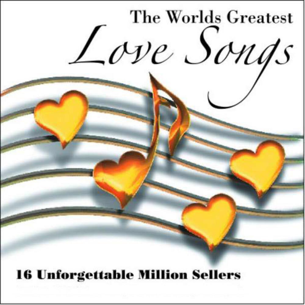 Постер альбома The World's Greatest Love Songs:  16 Unforgettable Million Sellers