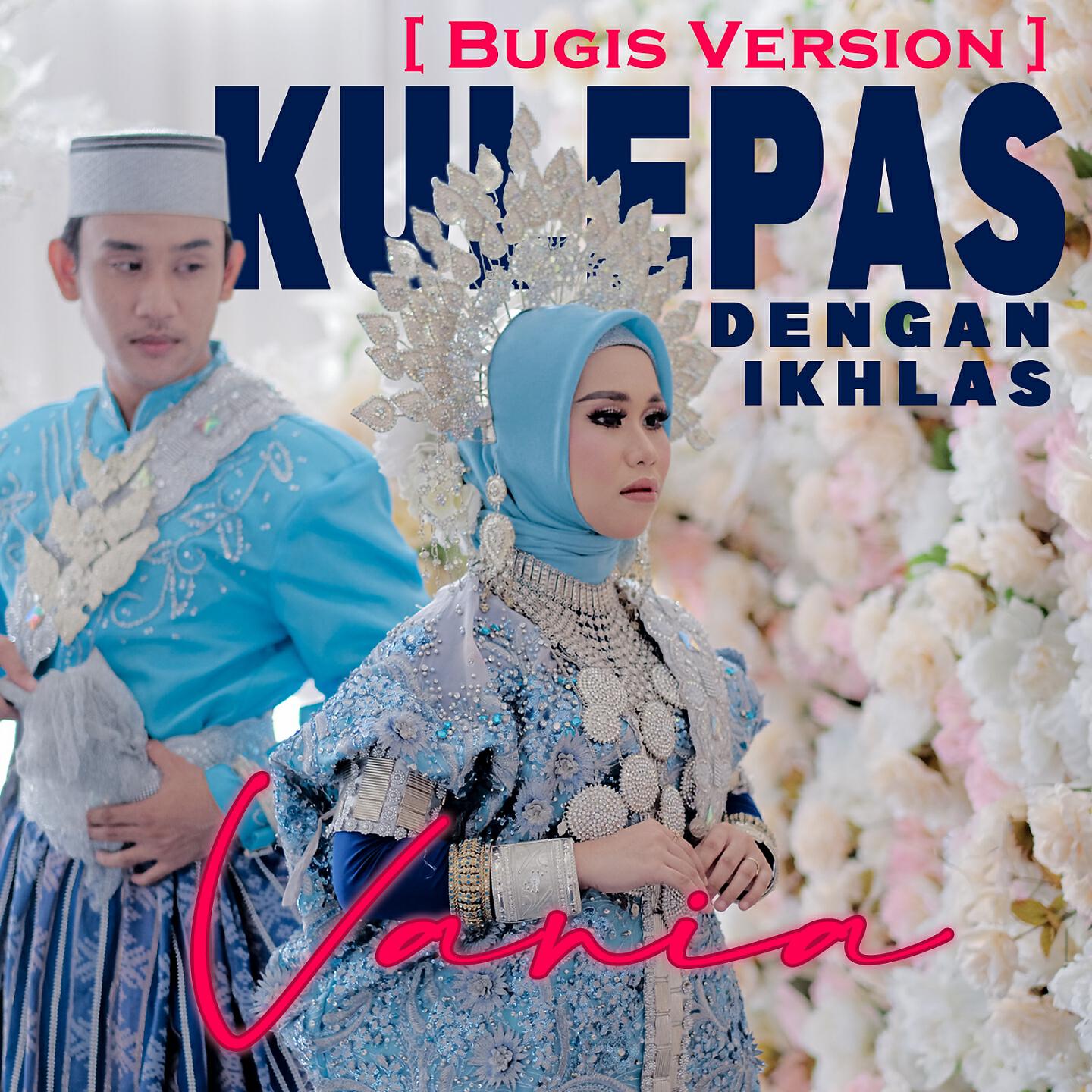 VANIA - Kulepas Dengan Ikhlas (Bugis Version)