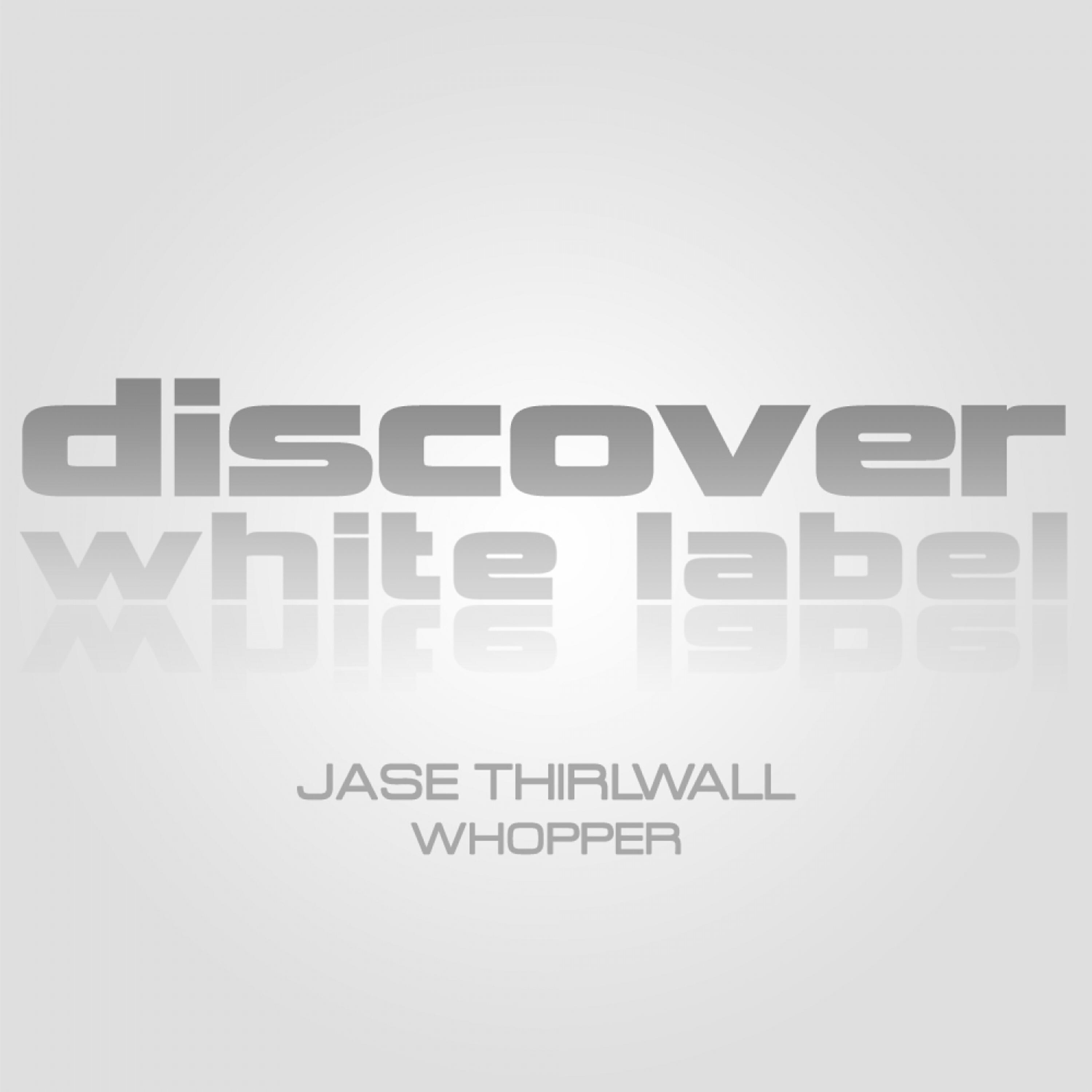 Jase Thirlwall - Whopper (Original Mix)