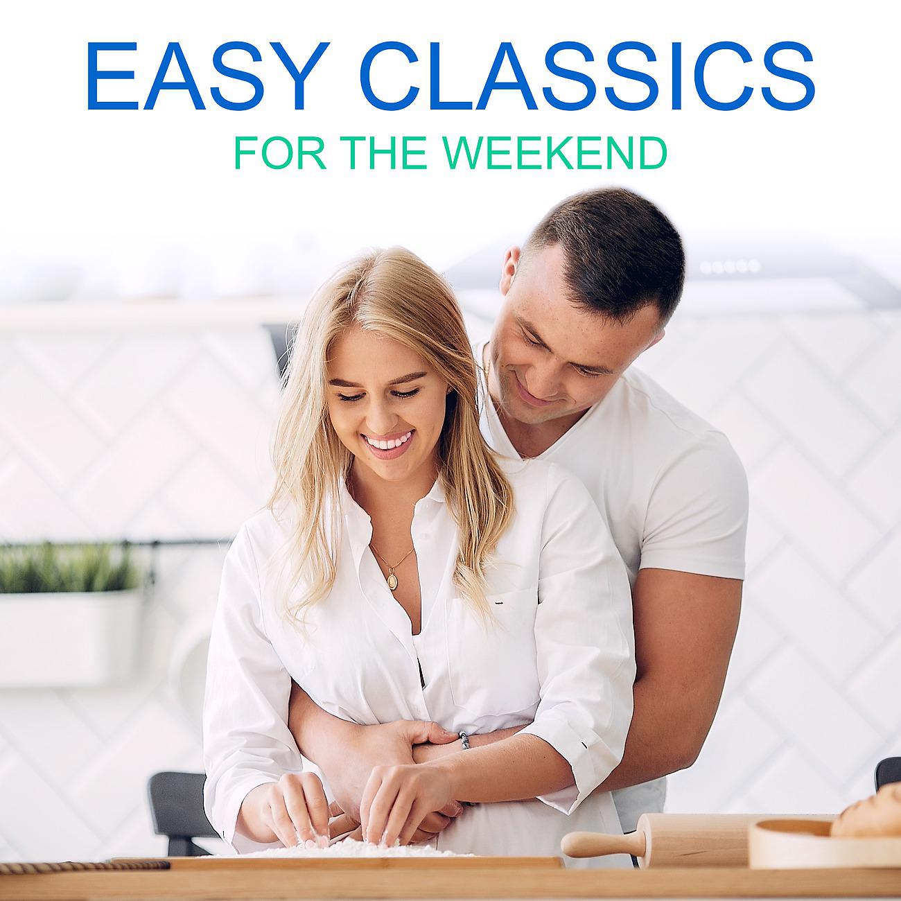 Постер альбома Easy Classics for the Weekend