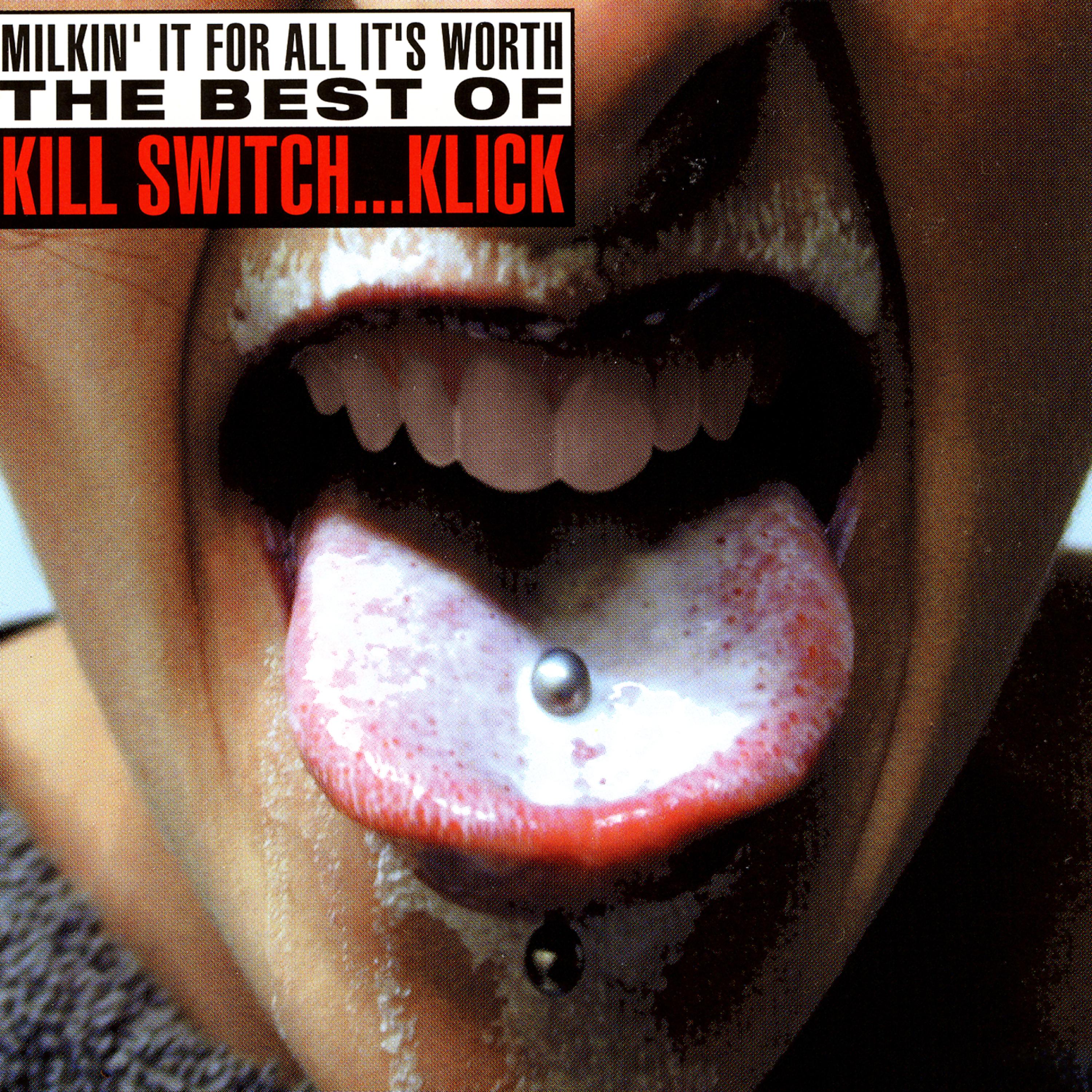 Постер альбома Milkin' It For All It's Worth - The Best Of Kill Switch… Klick