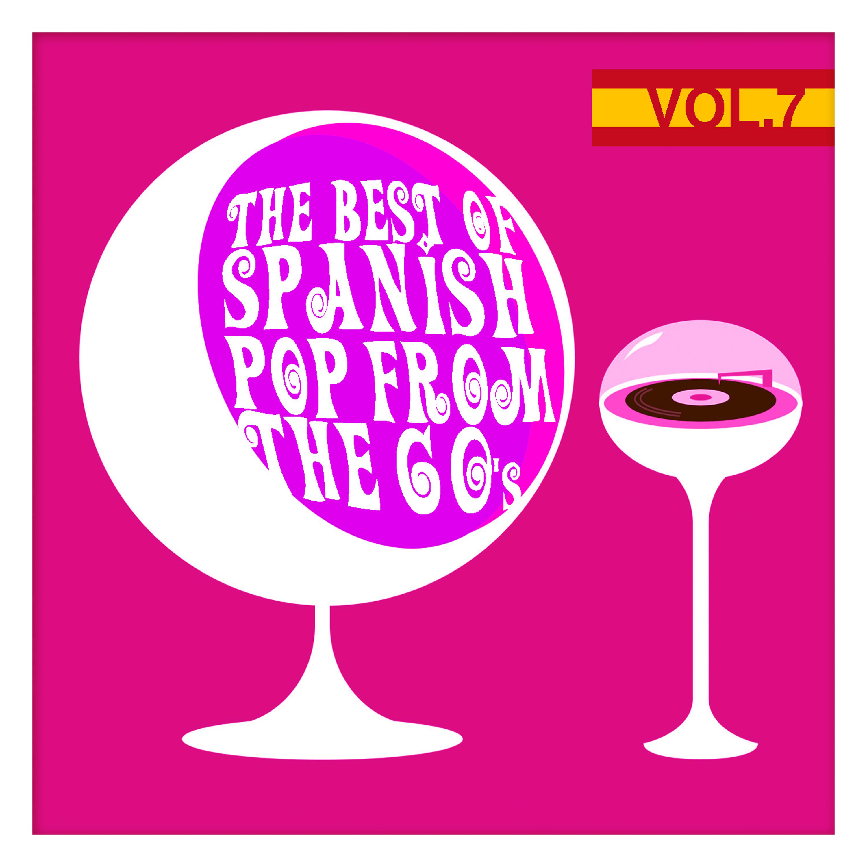 Постер альбома The Best of Spanish Pop from the 60's Vol. 7
