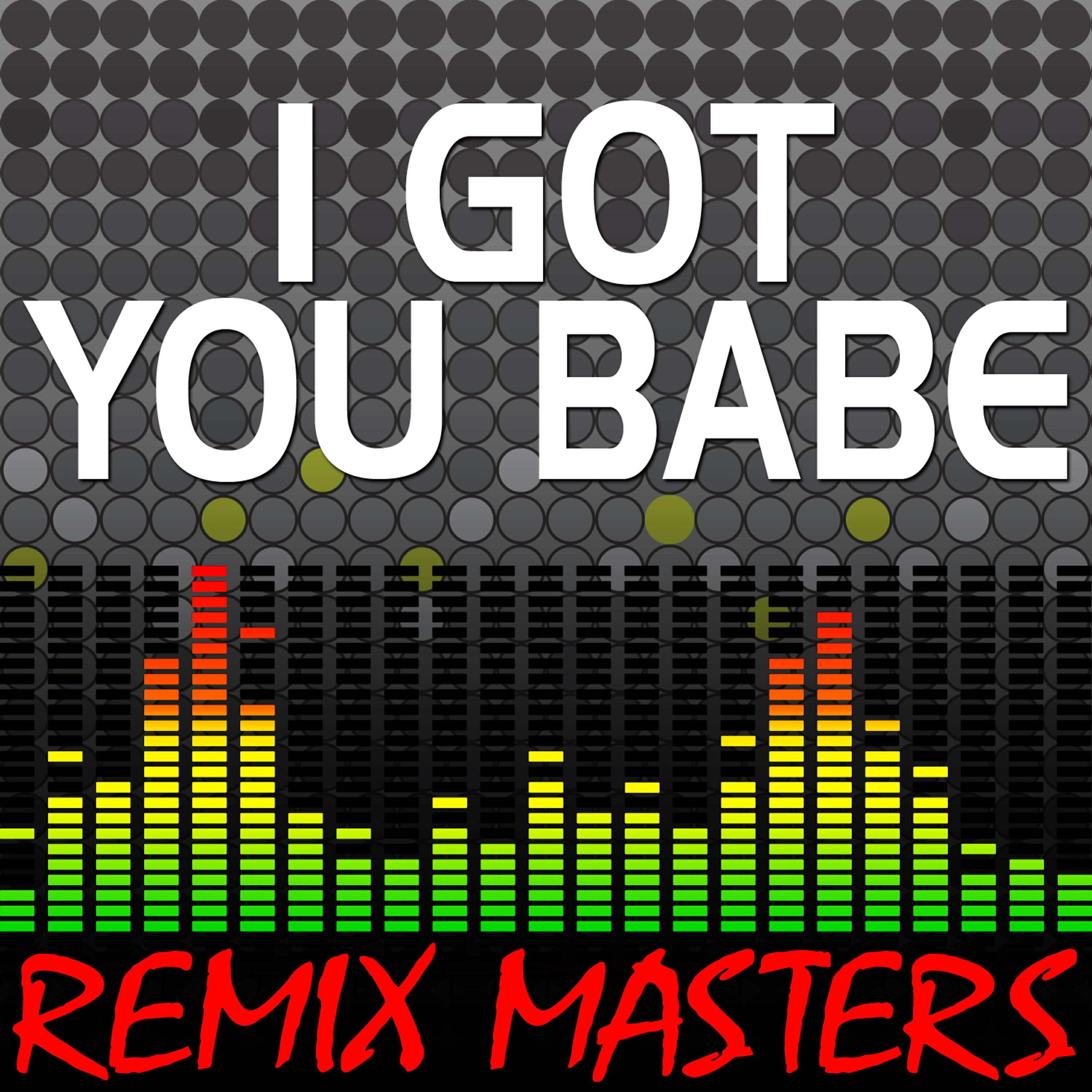 Remix Masters - I Got You Babe (Original Radio Version) [111 BPM]