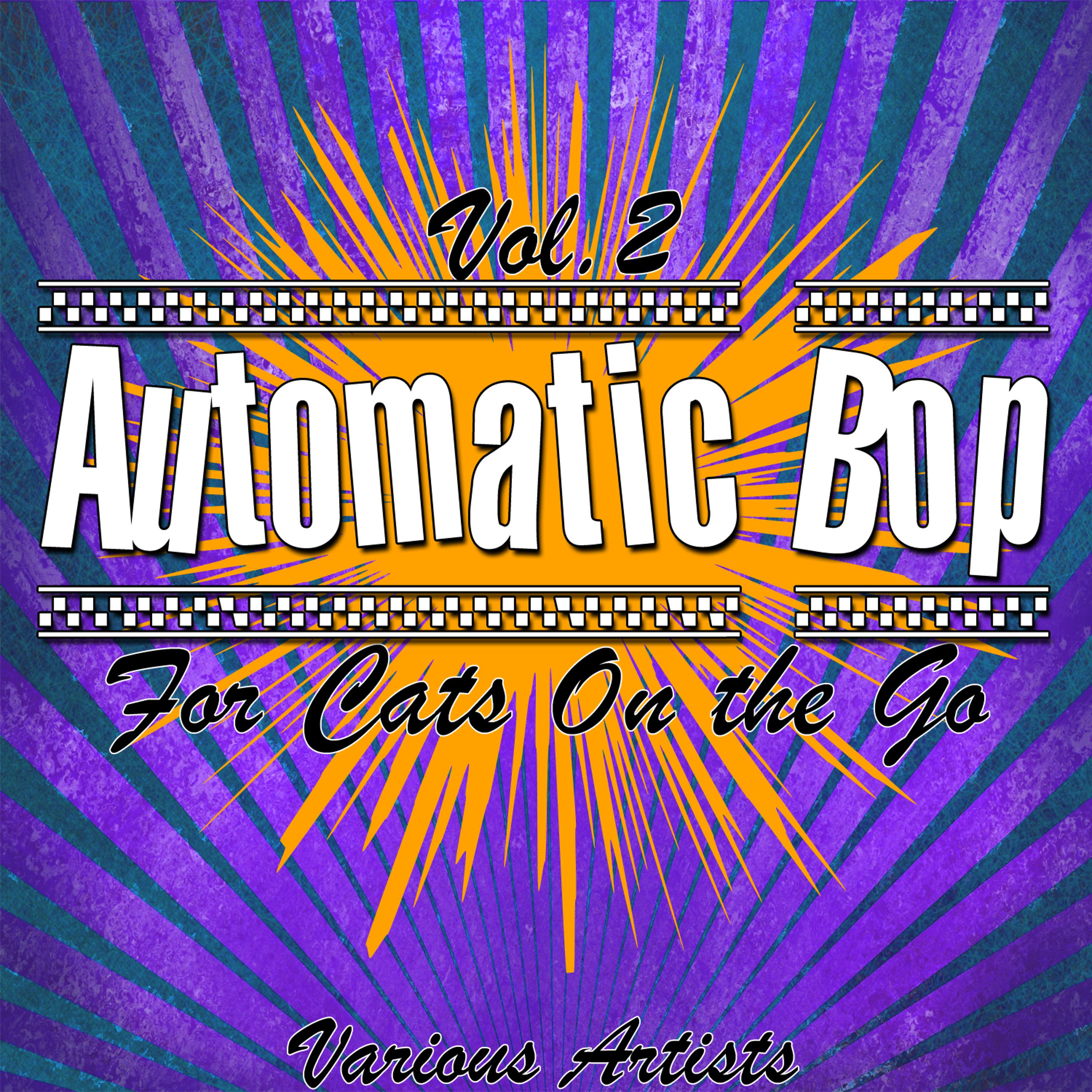 Постер альбома Automatic Bop Vol. 2 - For Cats On the Go