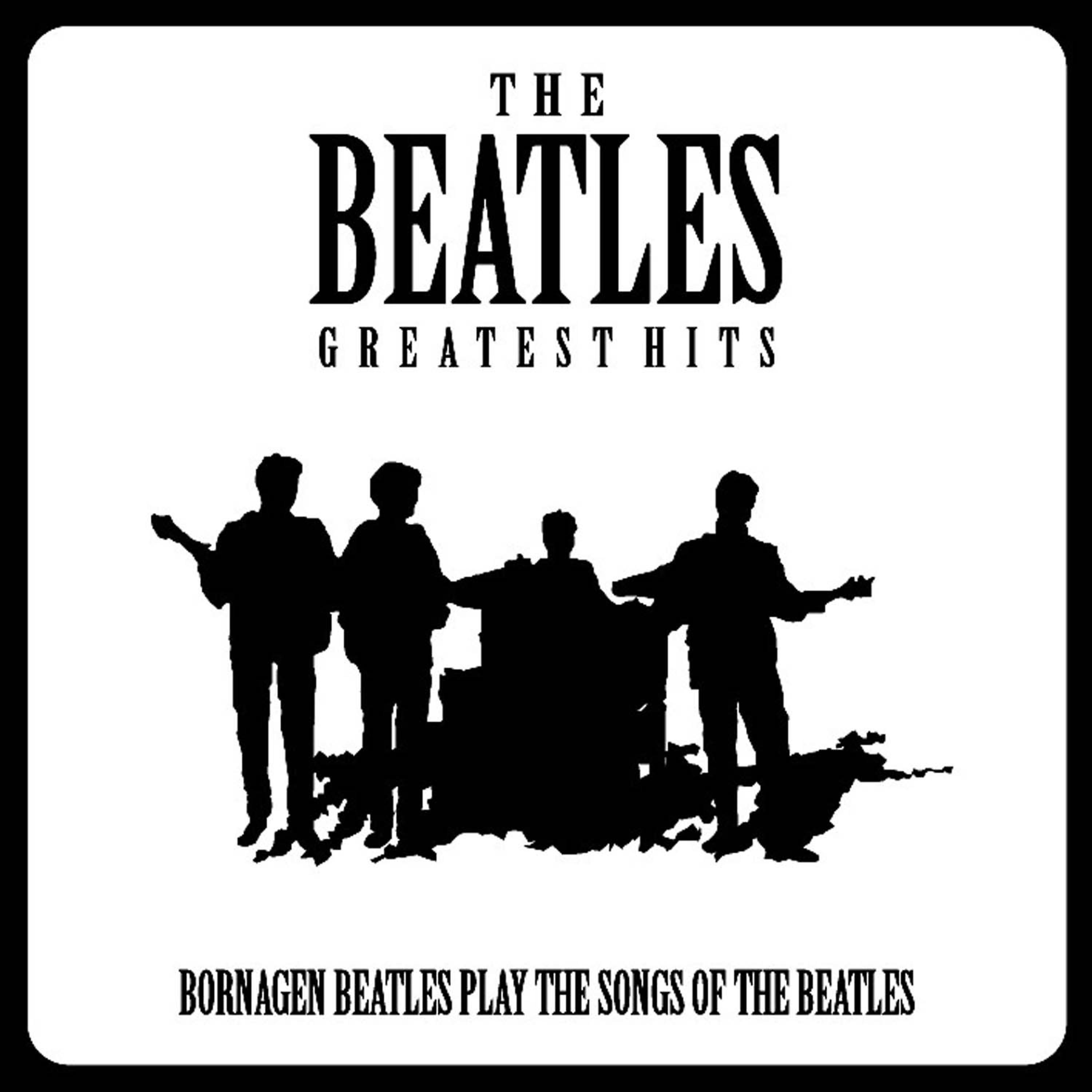 Постер альбома Bornagen Beatles - The Beatles Greatest Hits