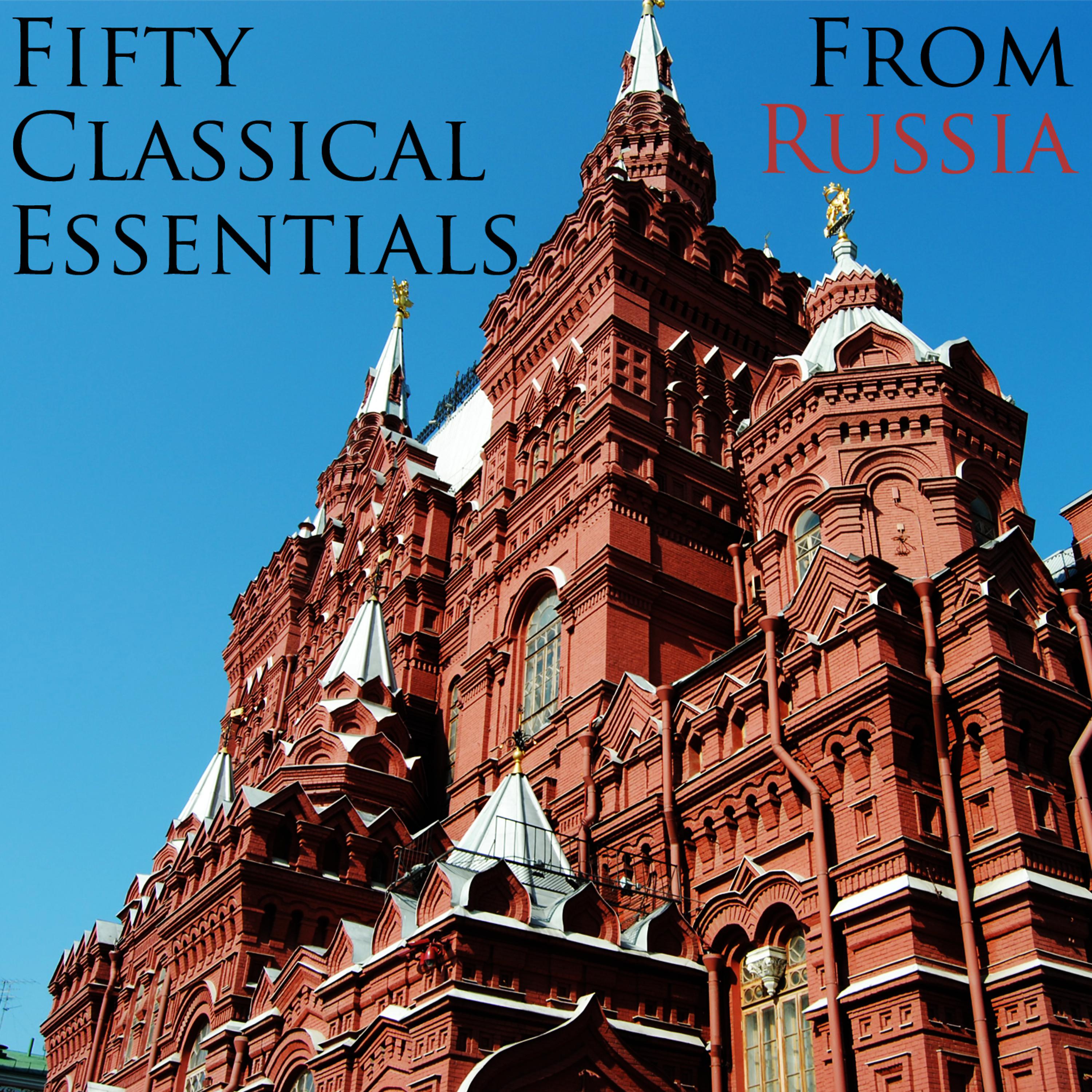 Постер альбома 50 Classical Essentials From Russia