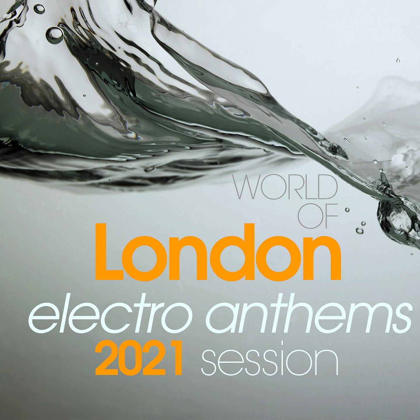 Постер альбома World of London Electro Anthems 2021 Session