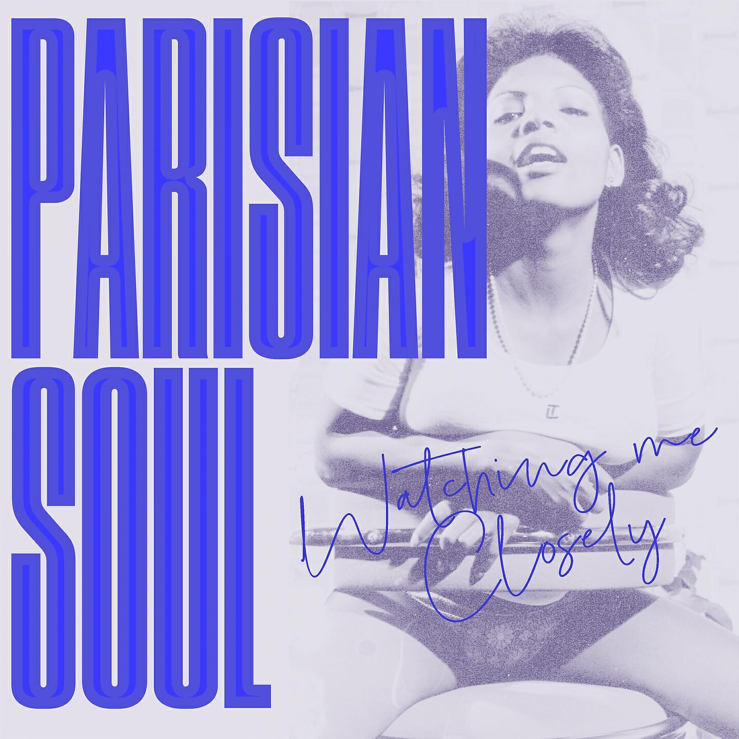 Parisian Soul - Watching Me Closely