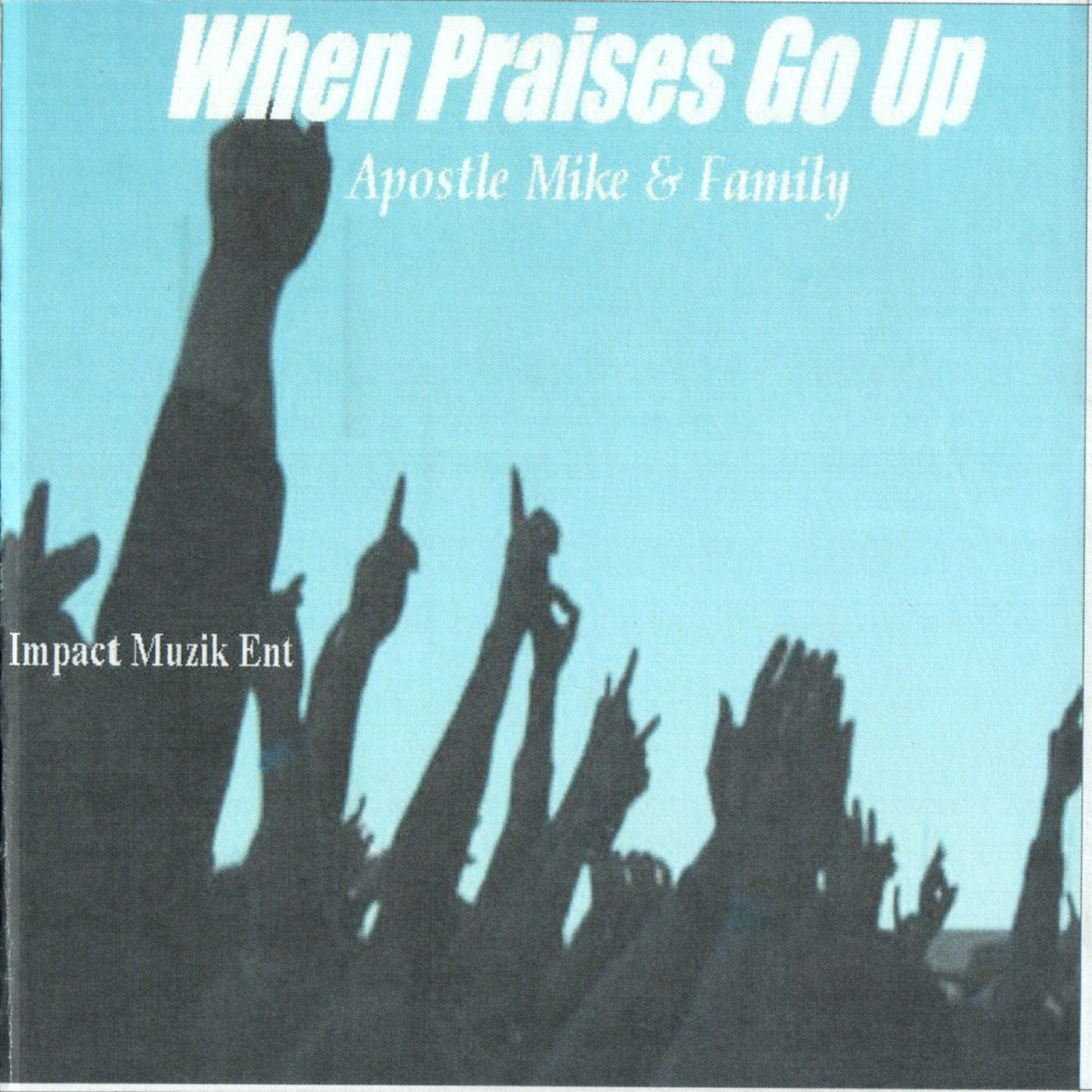 Apostle Mike - When Praises Go Up
