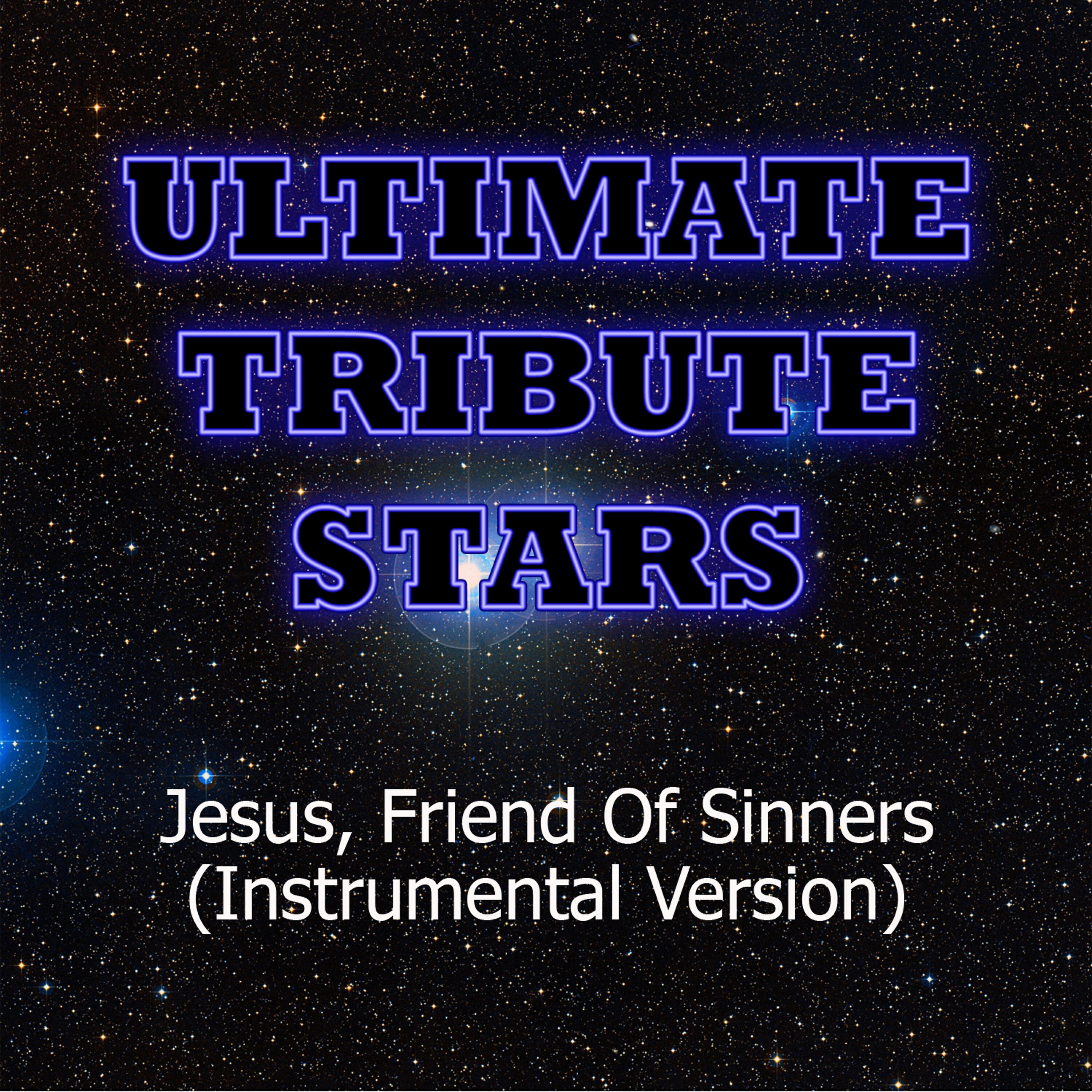 Ultimate Tribute Stars - Casting Crowns - Jesus, Friend Of Sinners (Instrumental Version)