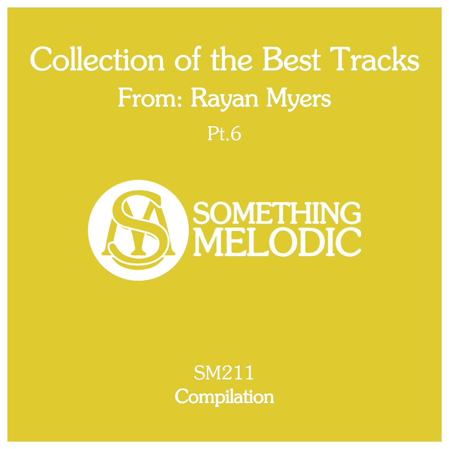Постер альбома Collection of the Best Tracks From: Rayan Myers, Pt. 6