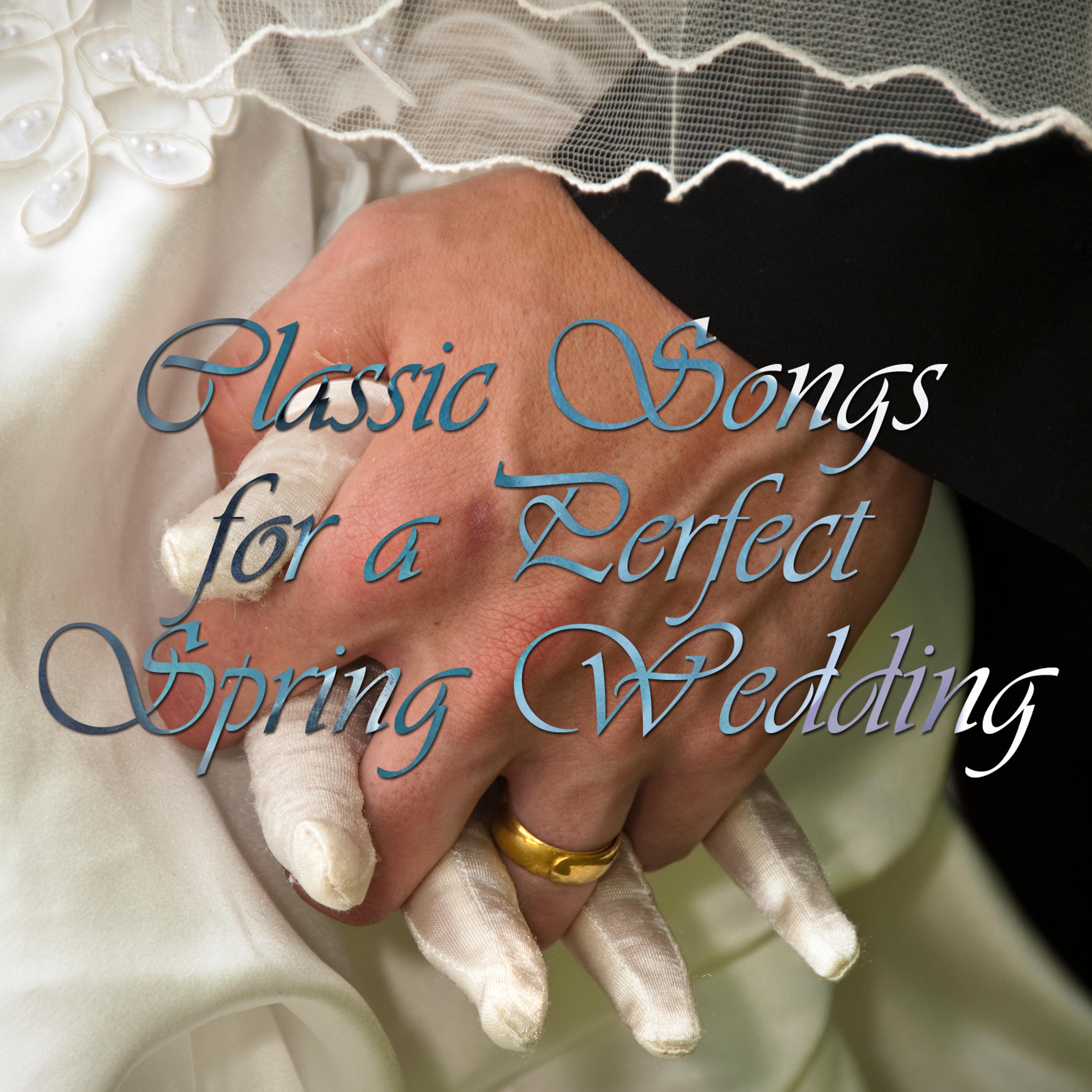 Постер альбома Classic Songs for a Perfect Spring Wedding