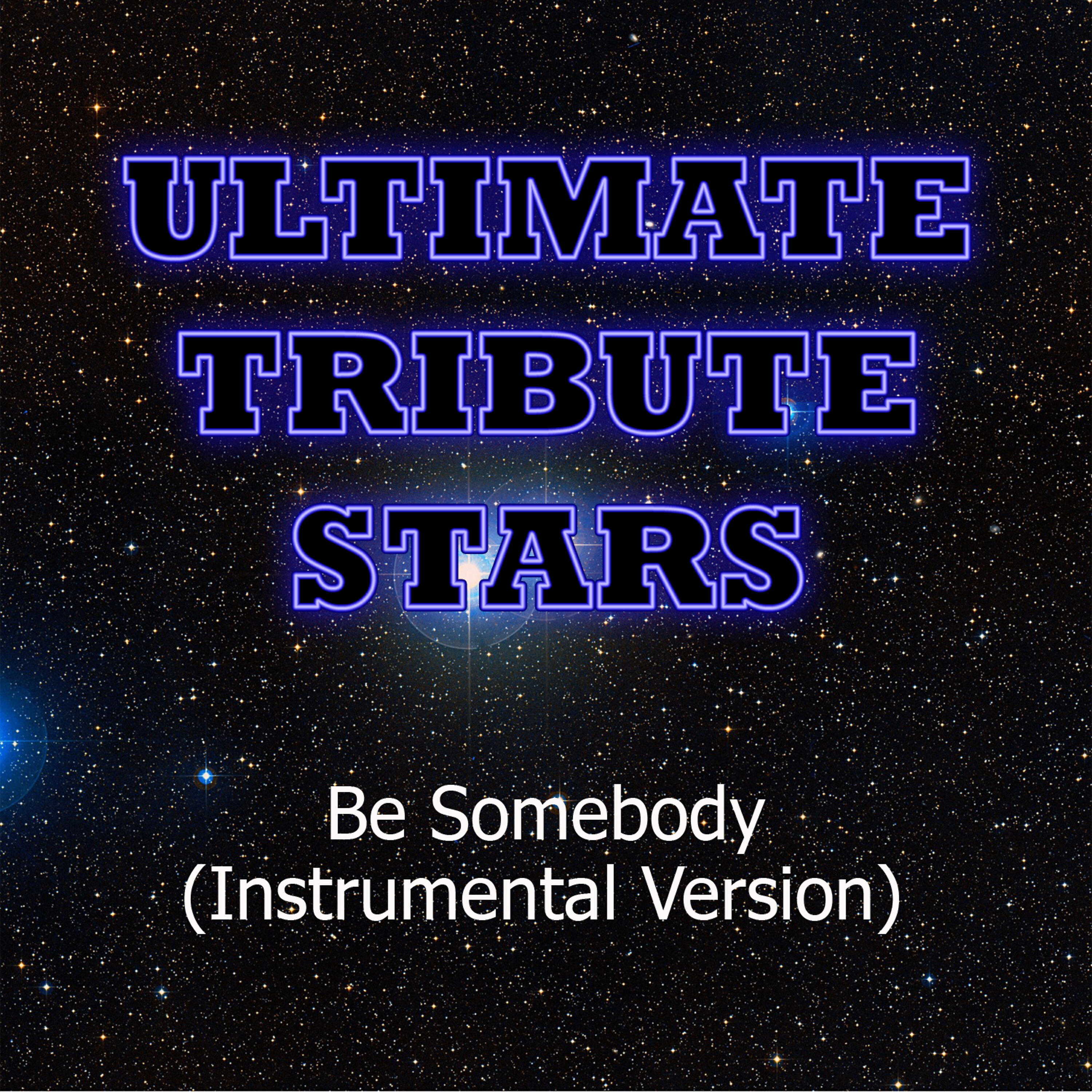 Ultimate Tribute Stars - Thousand Foot Krutch - Be Somebody (Instrumental Version)