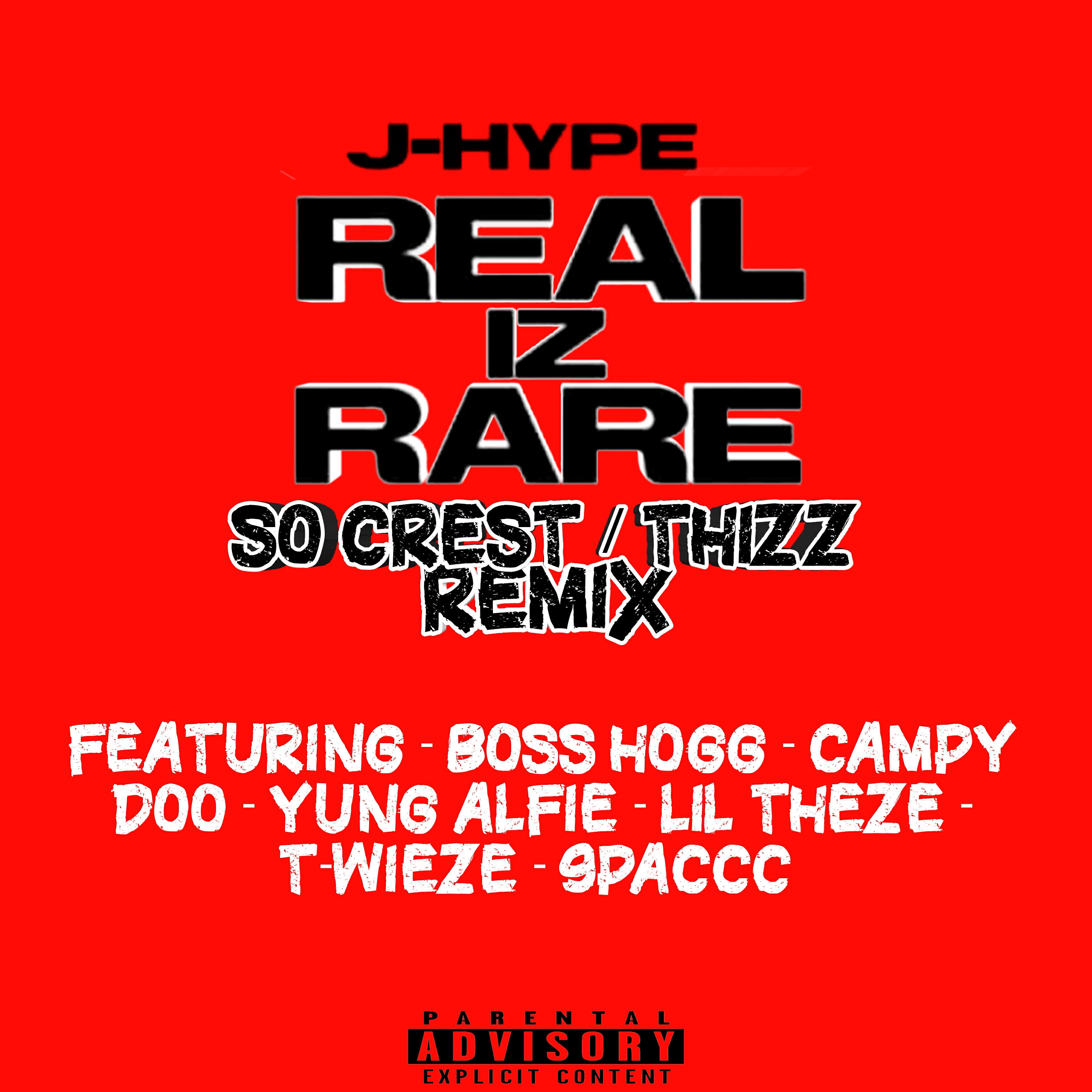 J-Hype - Real Iz Rare (So Crest / Thizz Remix)
