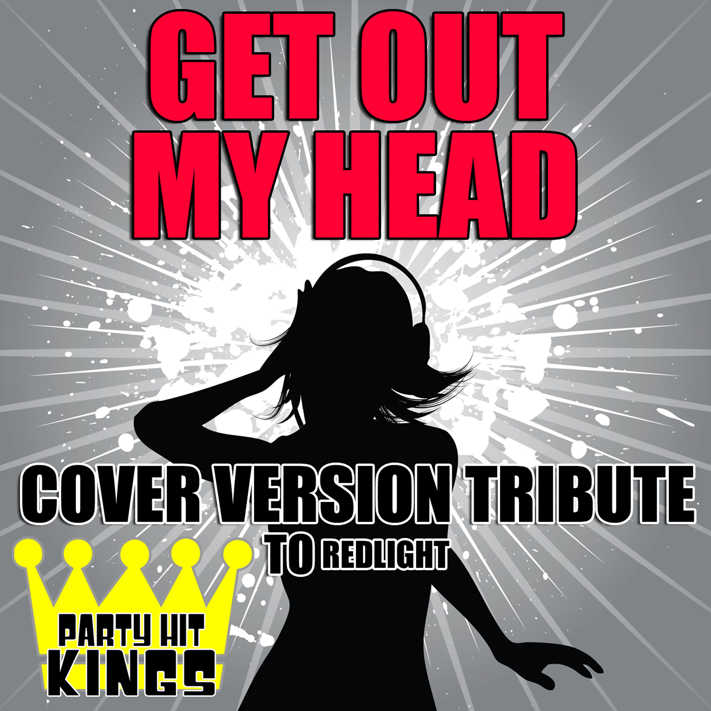 Party Hit Kings - Get Out My Head (Cover Version Tribute)
