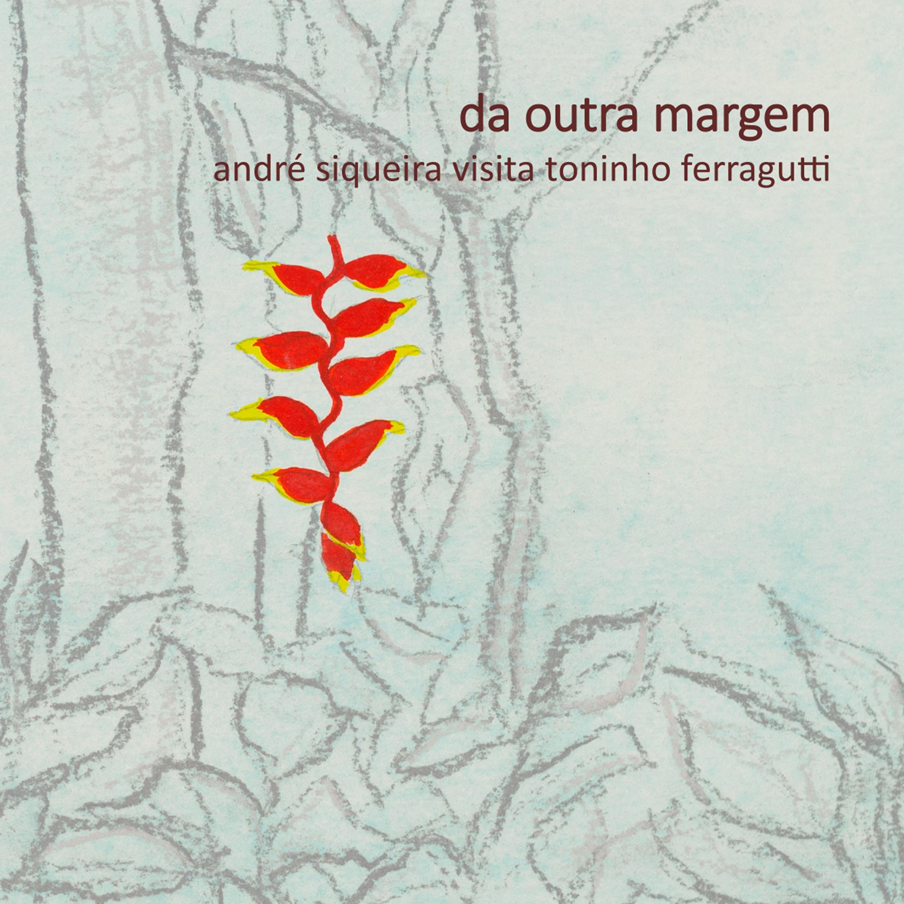 Постер альбома Da Outra Margem - André Siqueira Visita Toninho Ferragutti