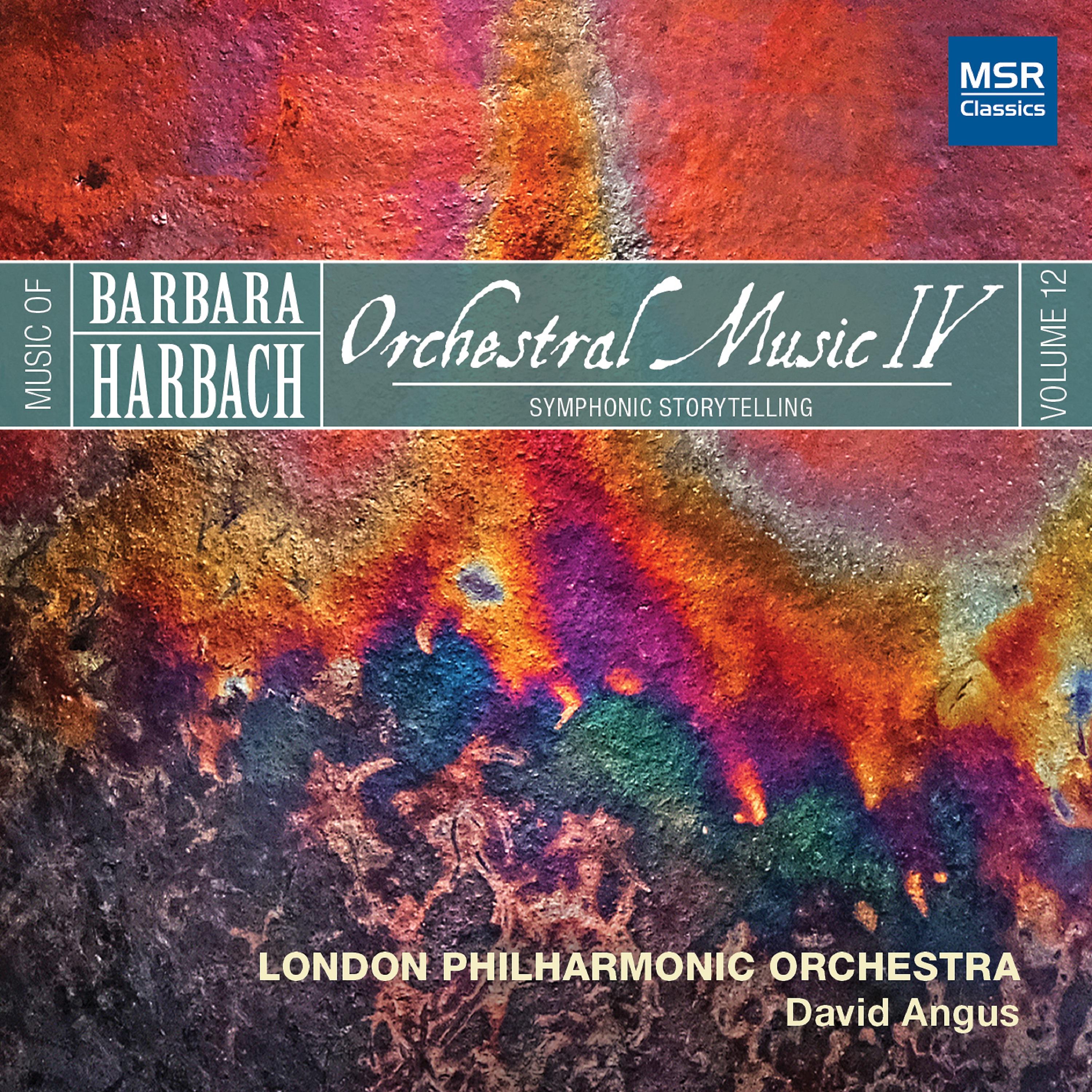 Постер альбома Music of Barbara Harbach, Vol. 12: Orchestral Music IV - Symphonic Storytelling