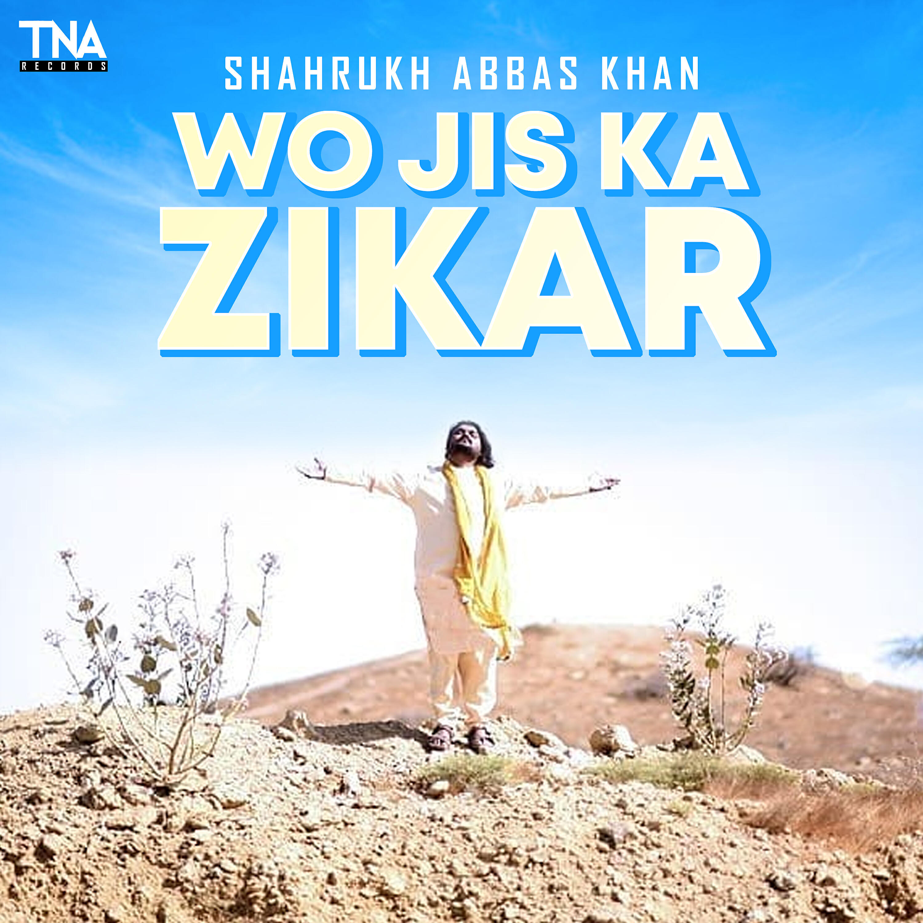 Shahrukh Abbas Khan - Wo Jis Ka Zikar