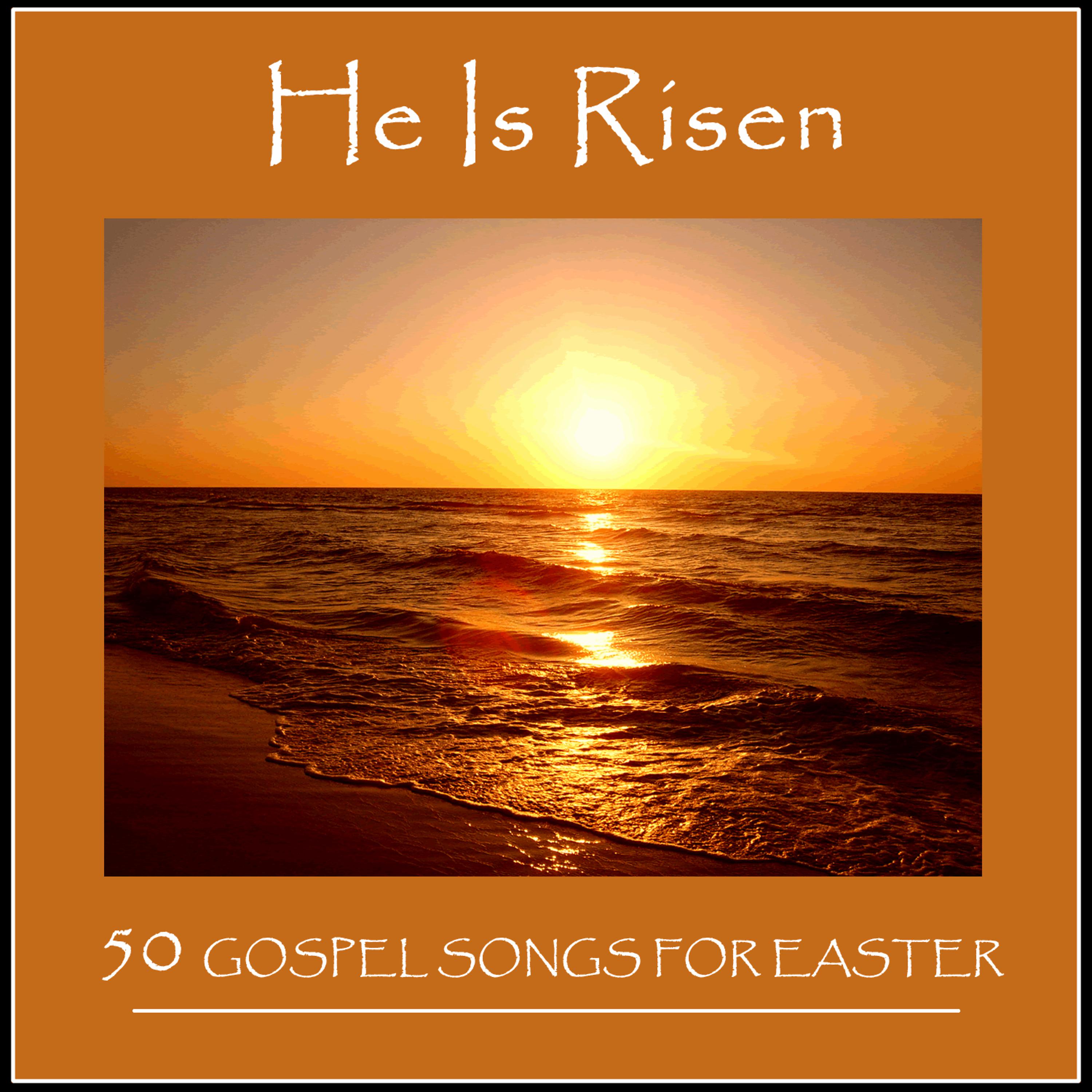 Постер альбома He Is Risen: 50 Gospel Songs for Easter