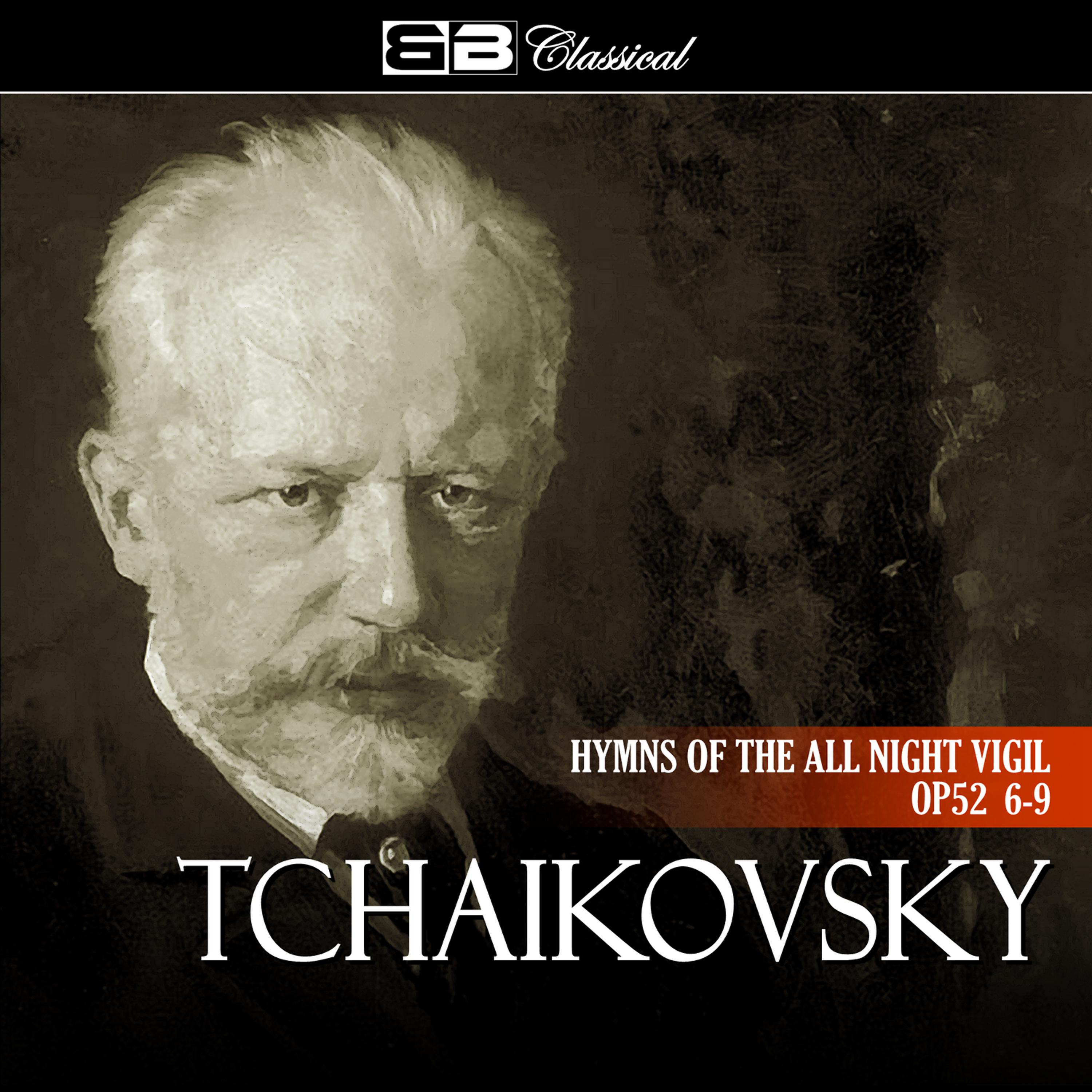 Постер альбома Tchaikovsky Hymns of the All Night Vigil Op 52 6-9