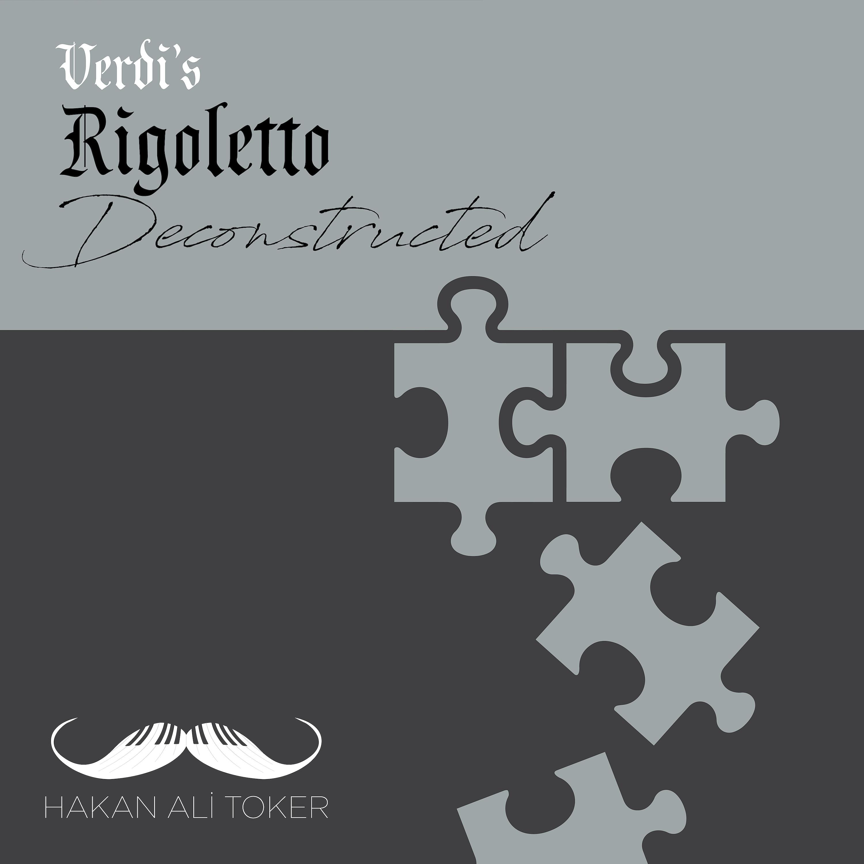 Постер альбома Rigoletto Deconstructed (After Verdi)