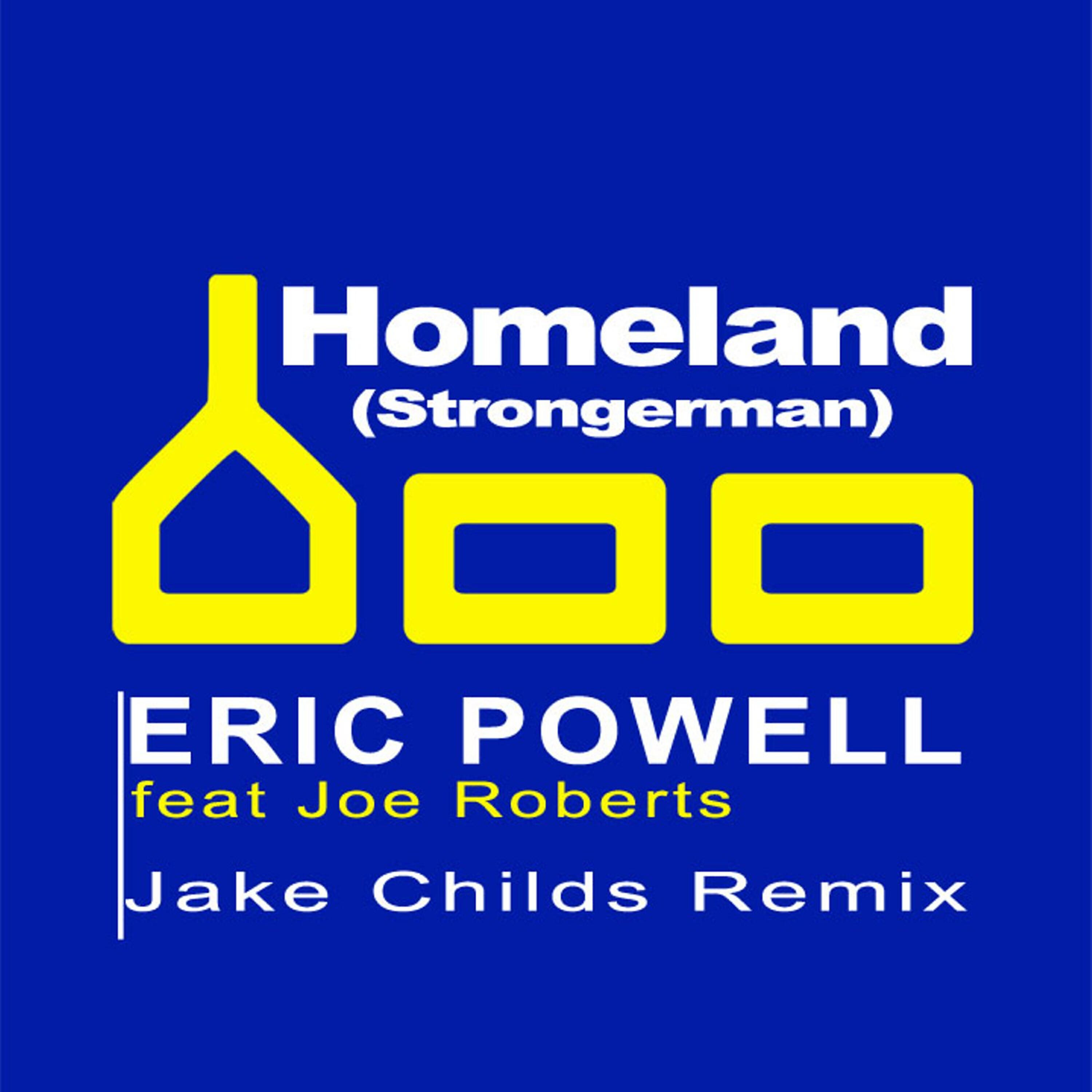 Eric Powell - Homeland (Stronger Man) (Jake Childs Mix)