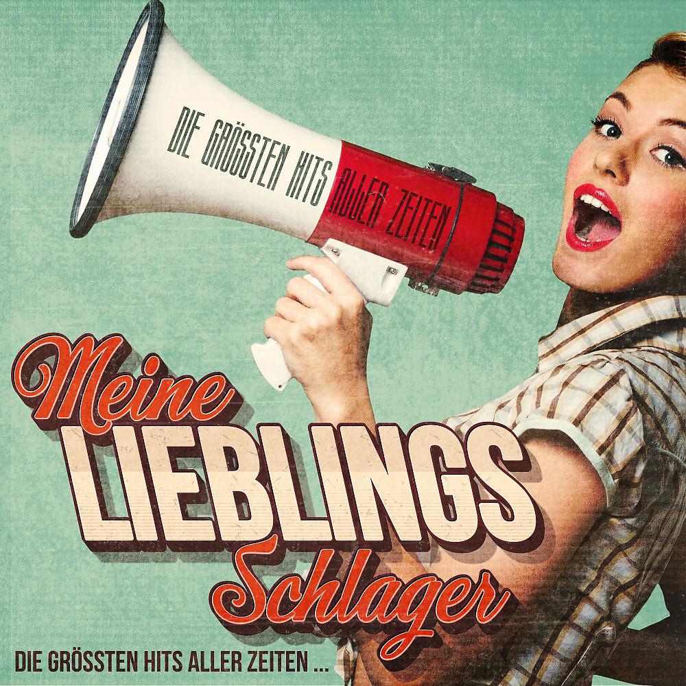 Постер альбома Meine Lieblings Schlager : Die größten Hits aller Zeiten