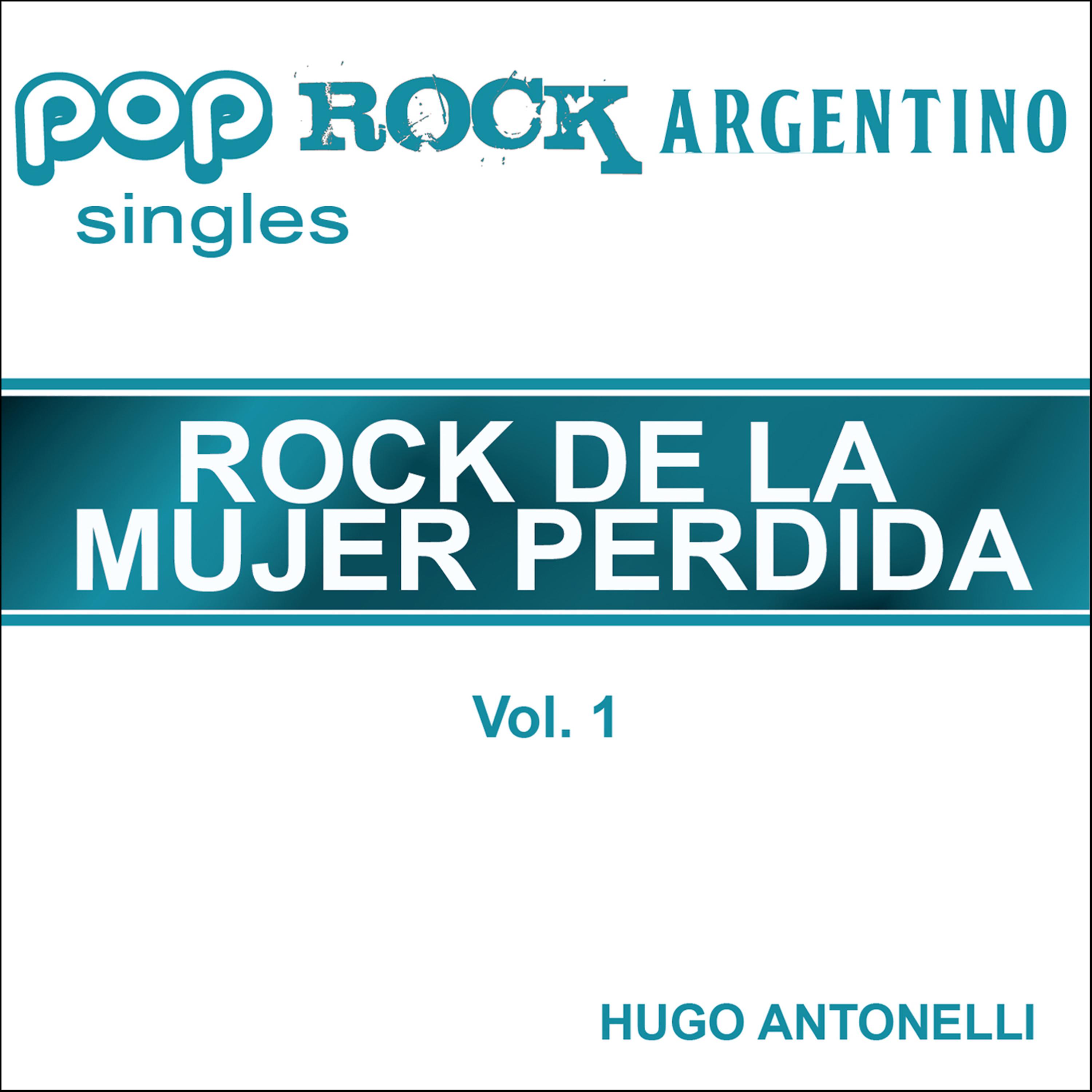 Постер альбома Pop Rock Argentino Singles - Rock de la Mujer Perdida - Vol. 1
