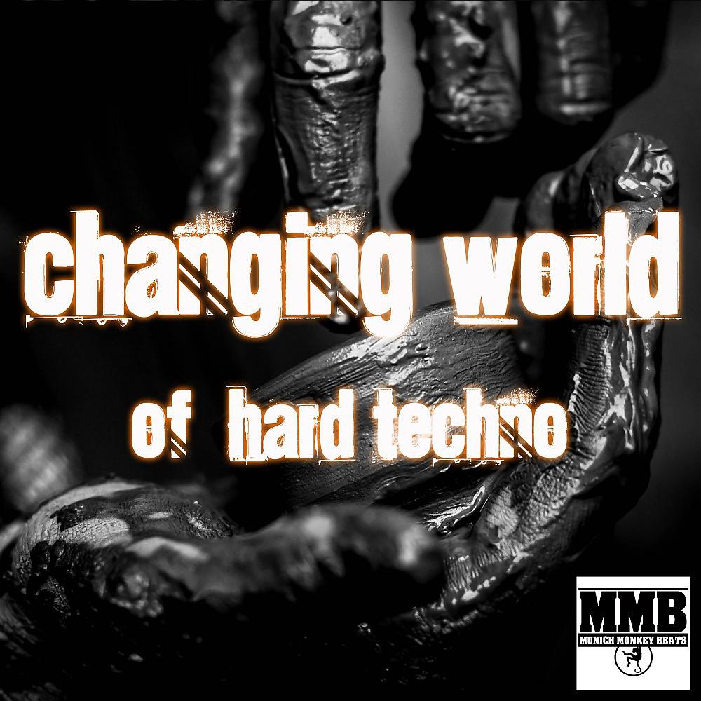 Постер альбома Changing World of Hard Techno