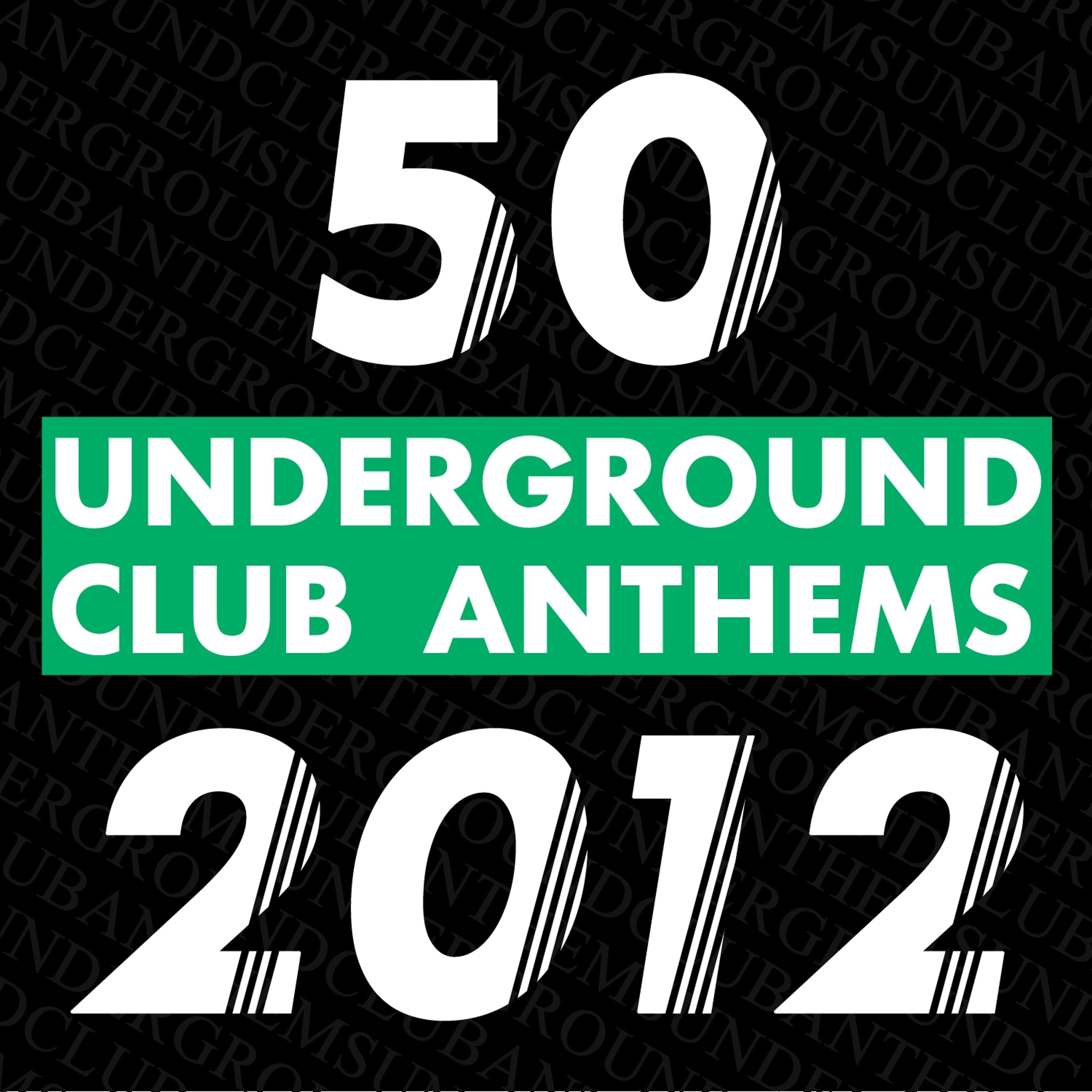 Постер альбома 50 Underground Club Anthems 2012