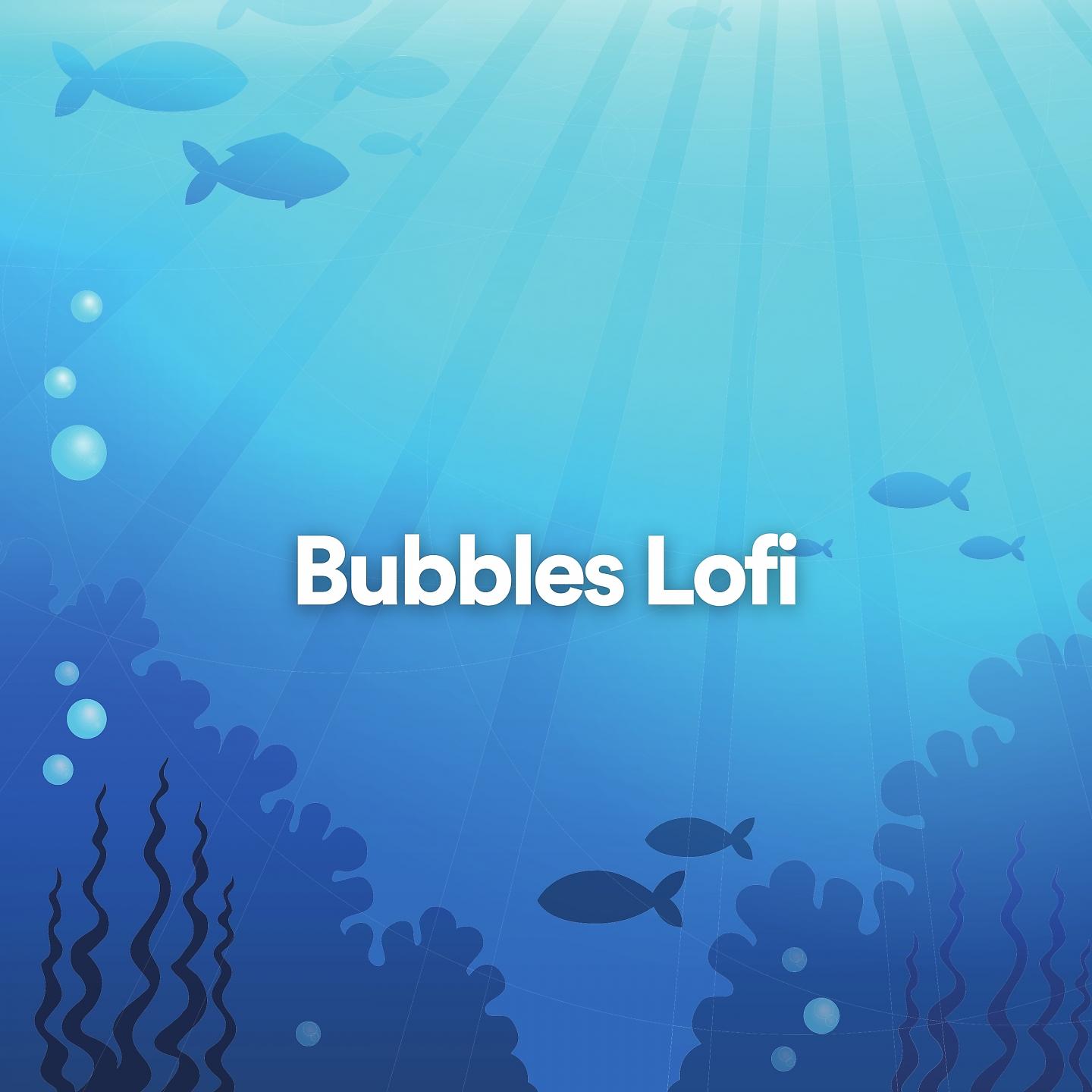 Постер альбома Bubbles Lofi