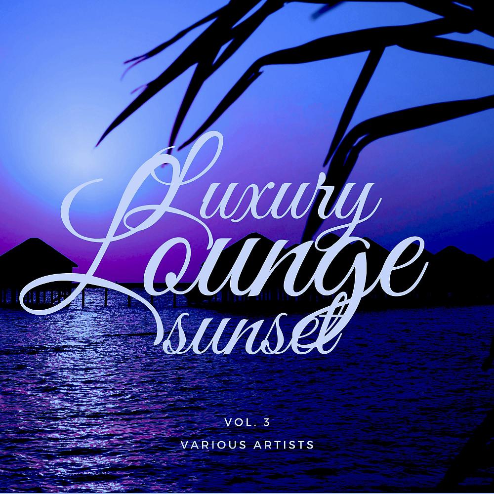 Постер альбома Luxury Lounge Sunset, Vol. 3