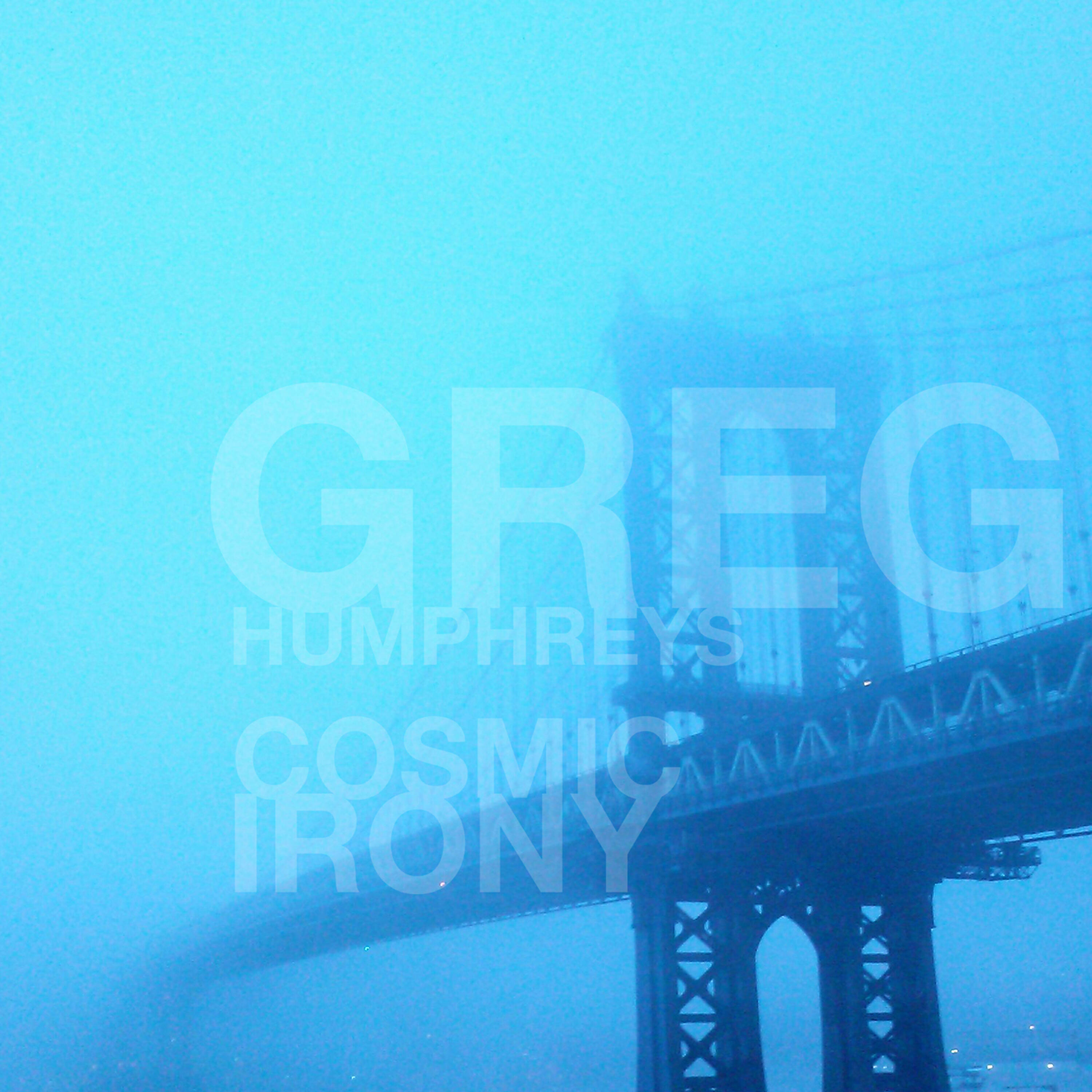 Greg Humphreys - Cosmic Irony