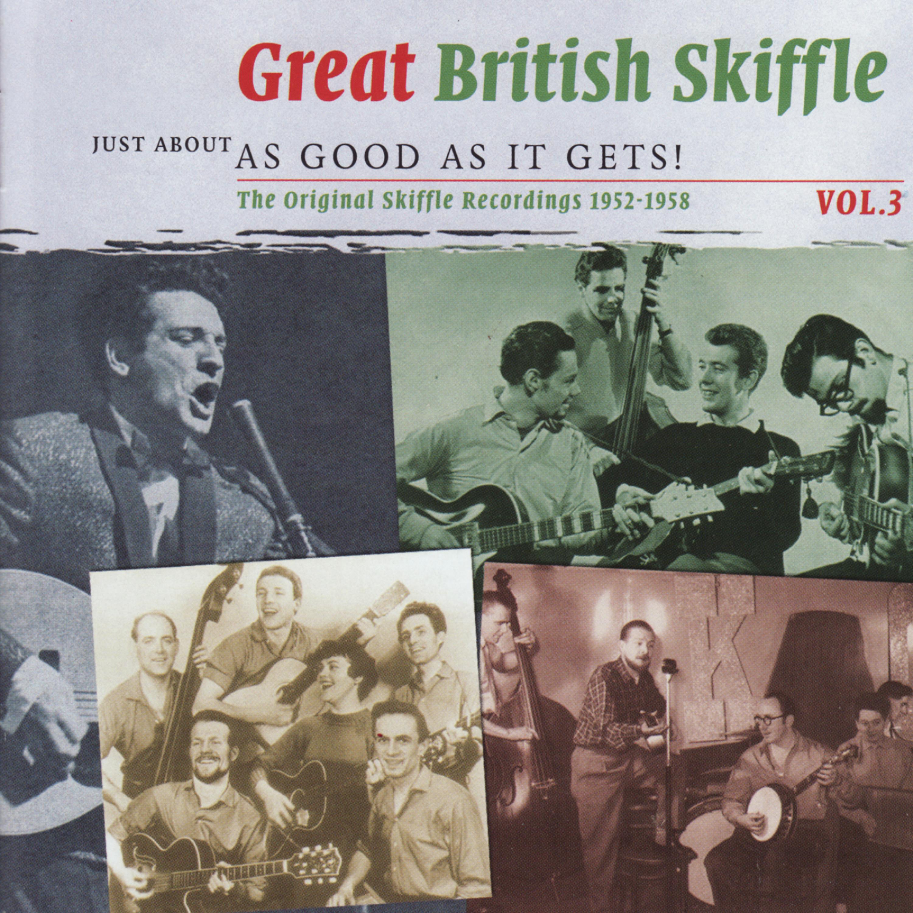 Постер альбома Just About as Good as It Gets! Great British Skiffle Vol. 3