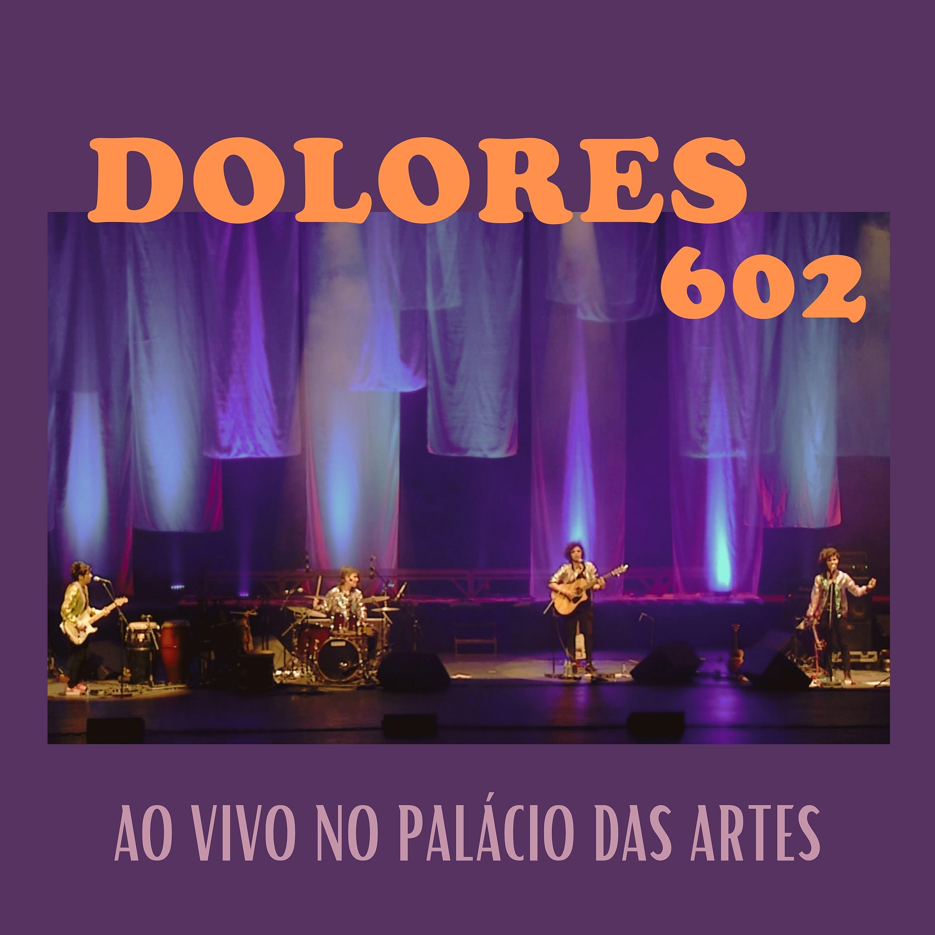 Постер альбома Dolores 602 (Ao Vivo No Palácio Das Artes)