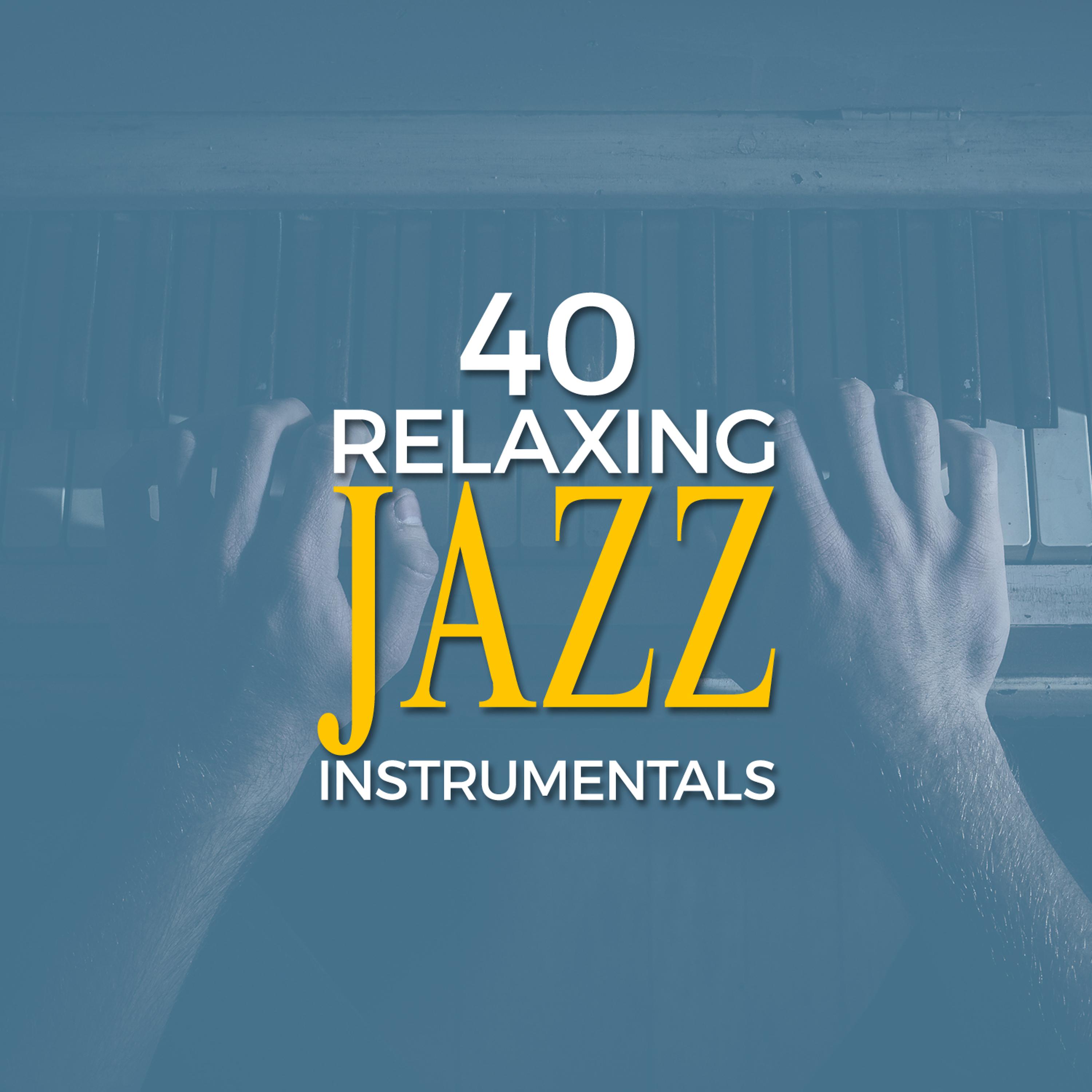Постер альбома 40 Relaxing Jazz Instrumentals