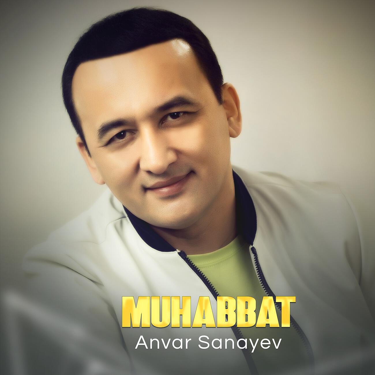 Альбом Muhabbat - Anvar Sanayev - слушать все треки онлайн на Zvuk.com