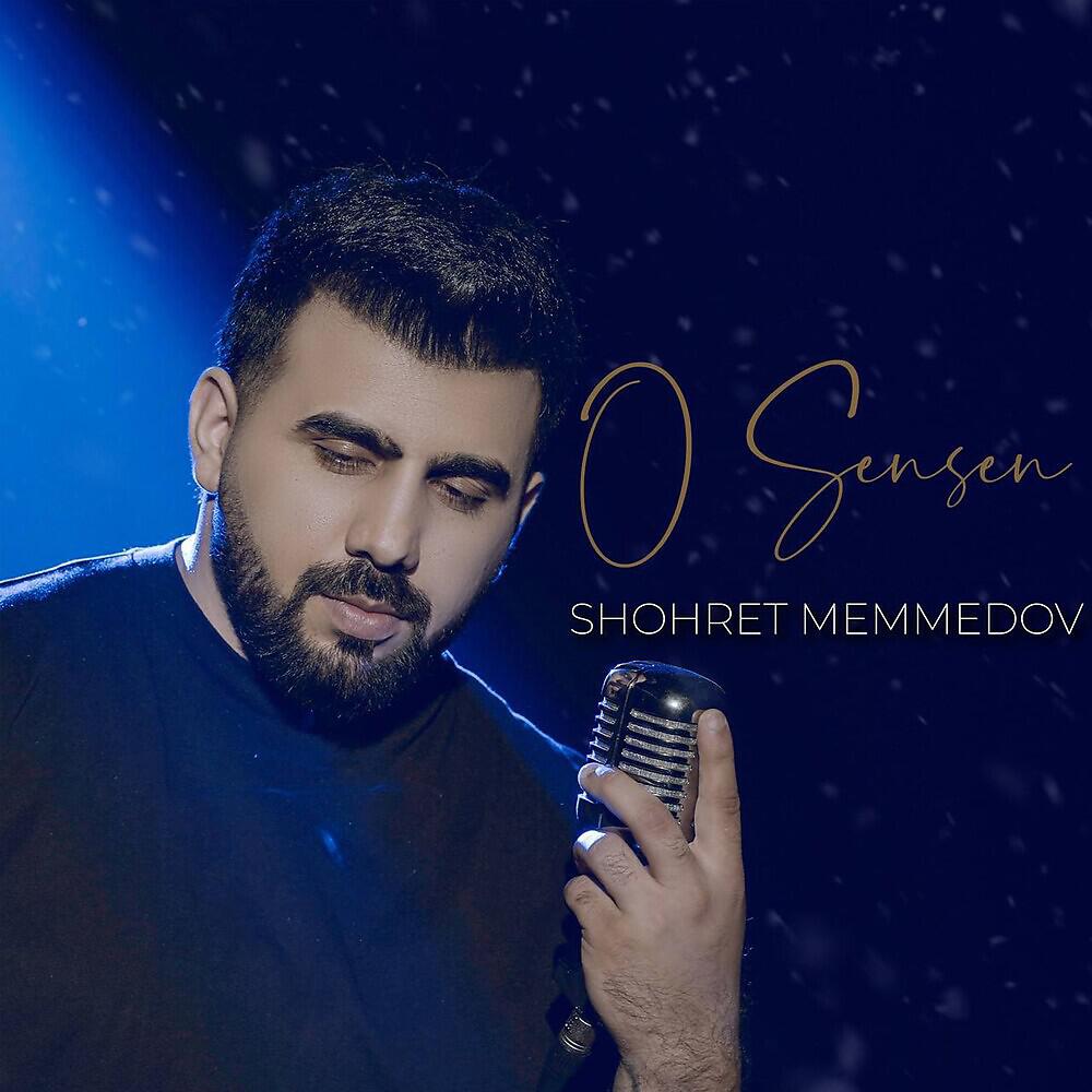 Şöhret Memmedov - O Sensen
